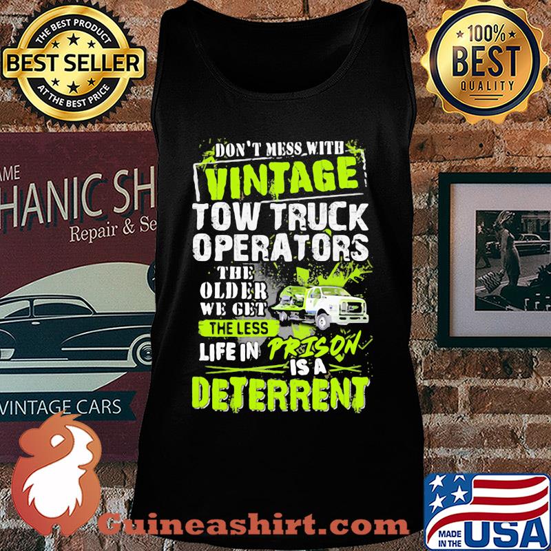 Don't mess with vintage tow truck operators the older we get s Tank top