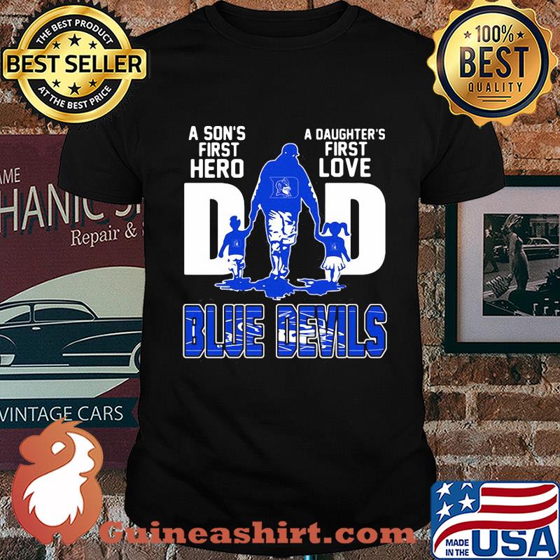 Duke blue devils a son's first hero a daughter's first love dad happy father's day shirt