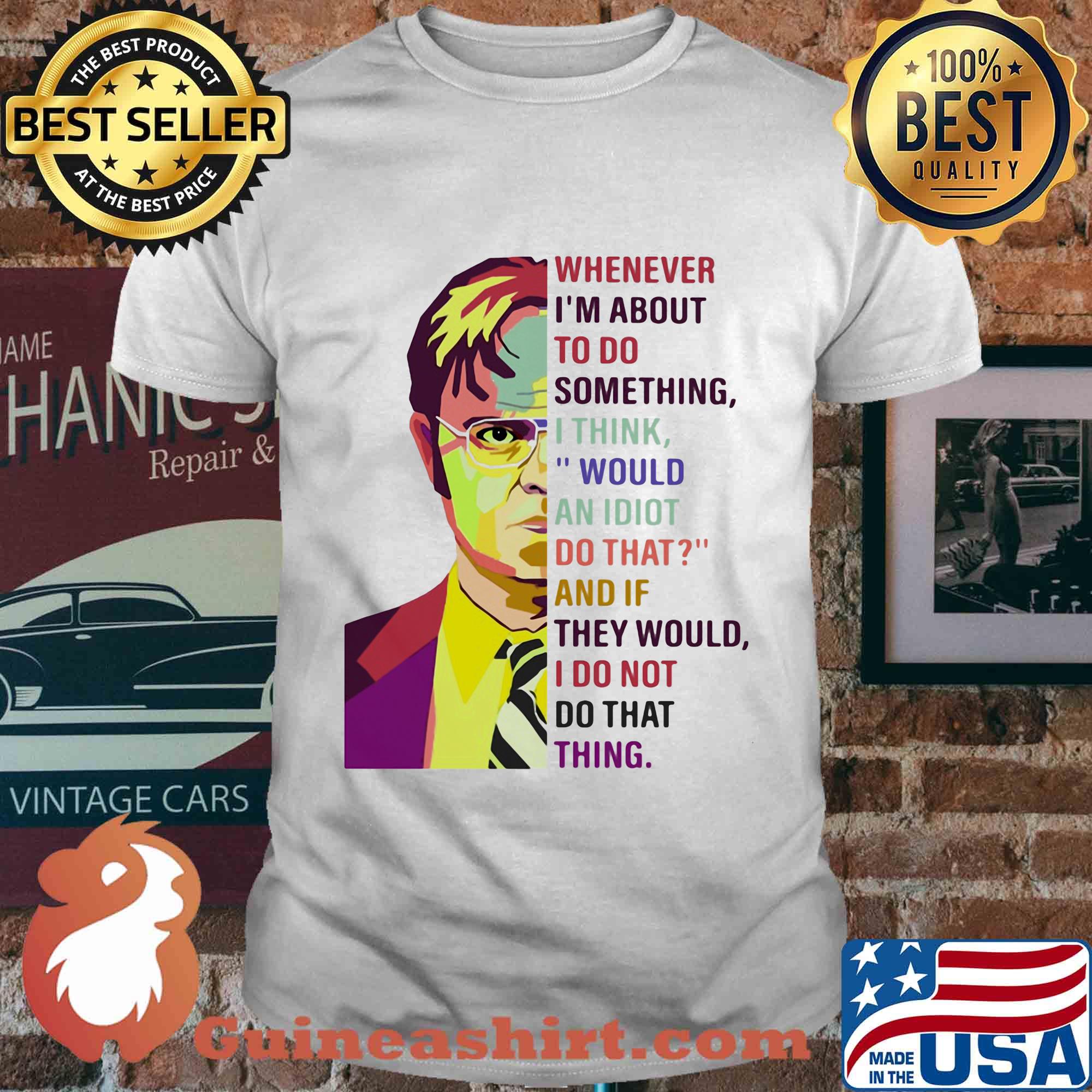Dwight schrute pop whenever i’m about to do something art shirt