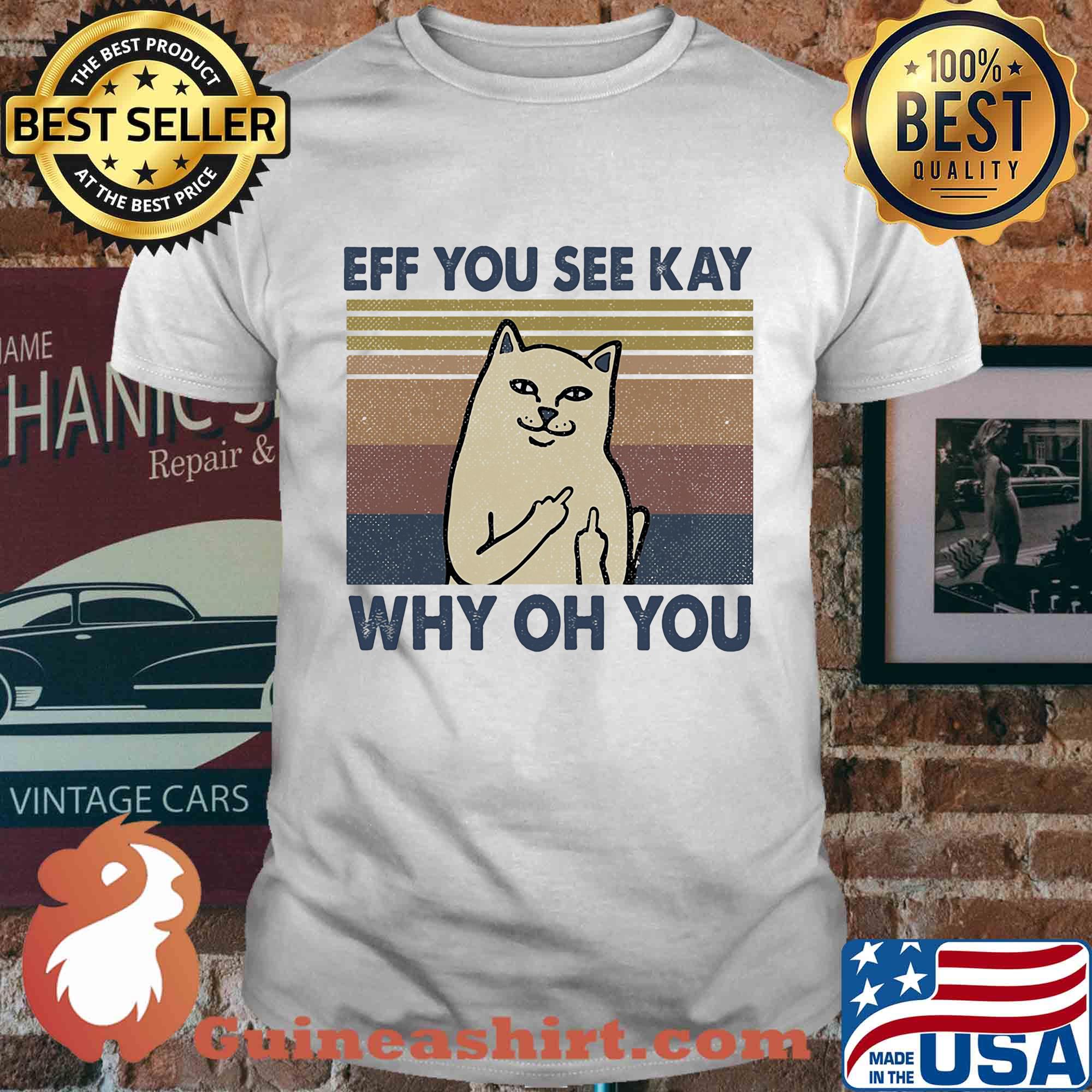 Eff you see kay why oh you Cat vintage shirt