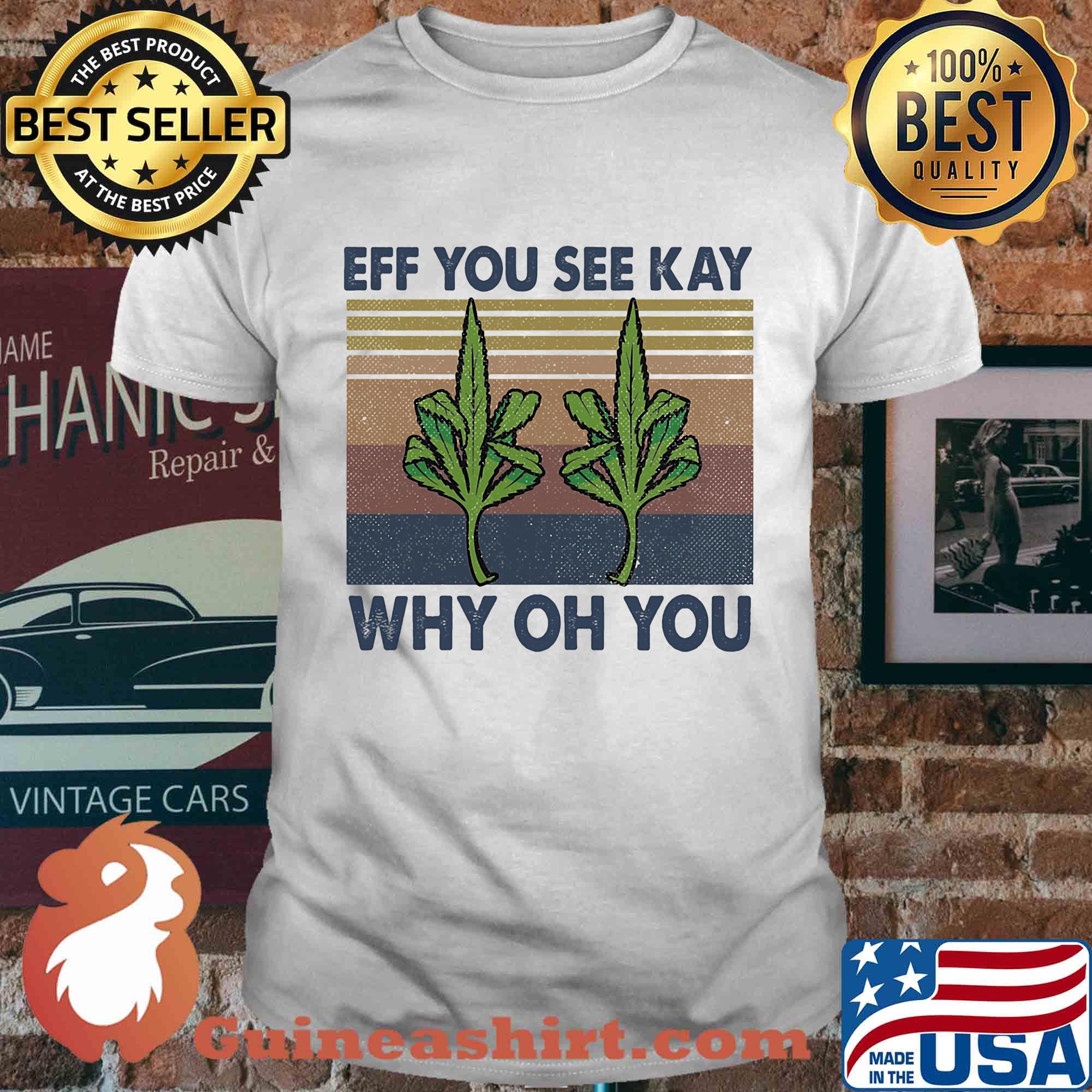 Eff you see kay why oh you Weed yoga vintage shirt