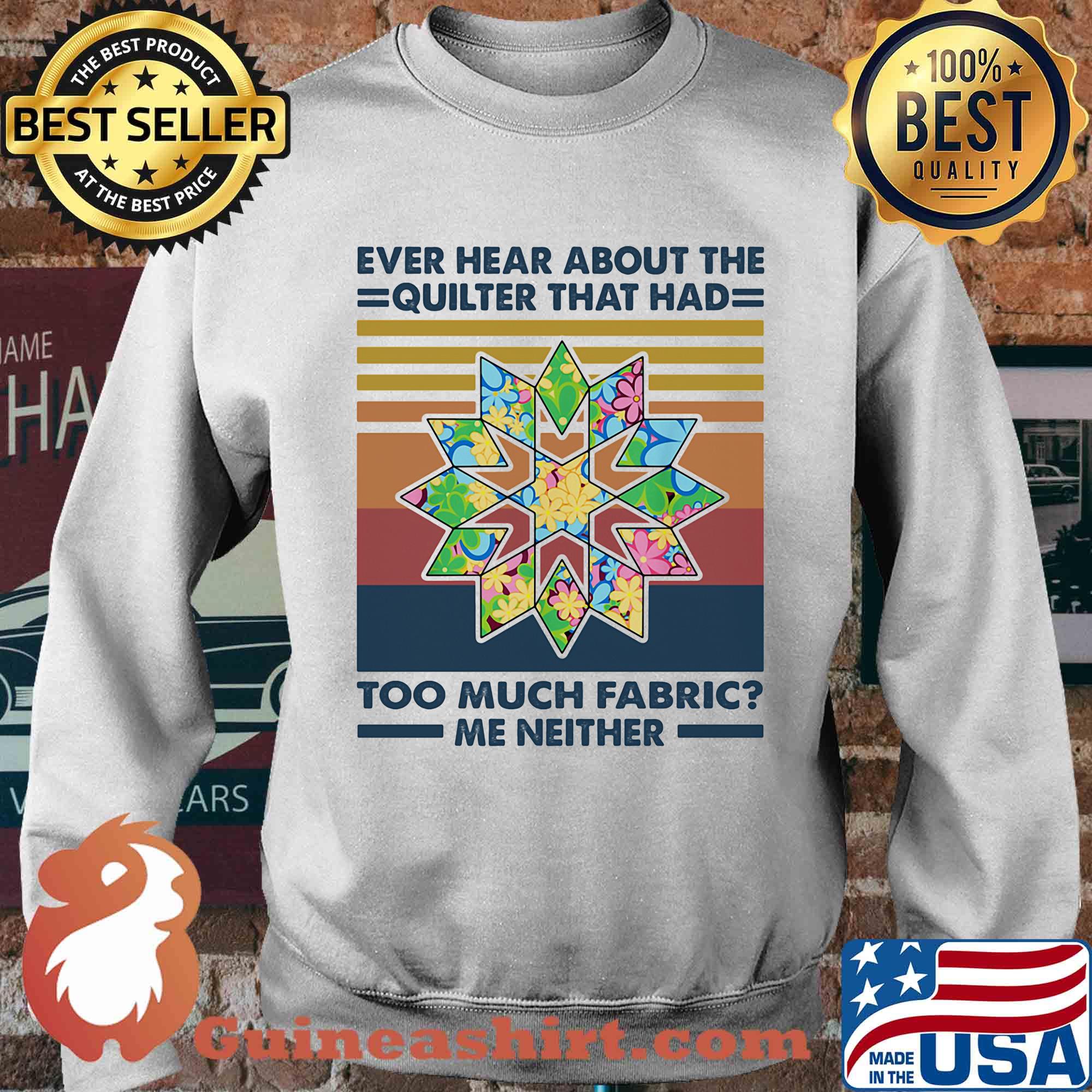 Ever hear about the quilter that had too much fabric me neither vintage s Sweater