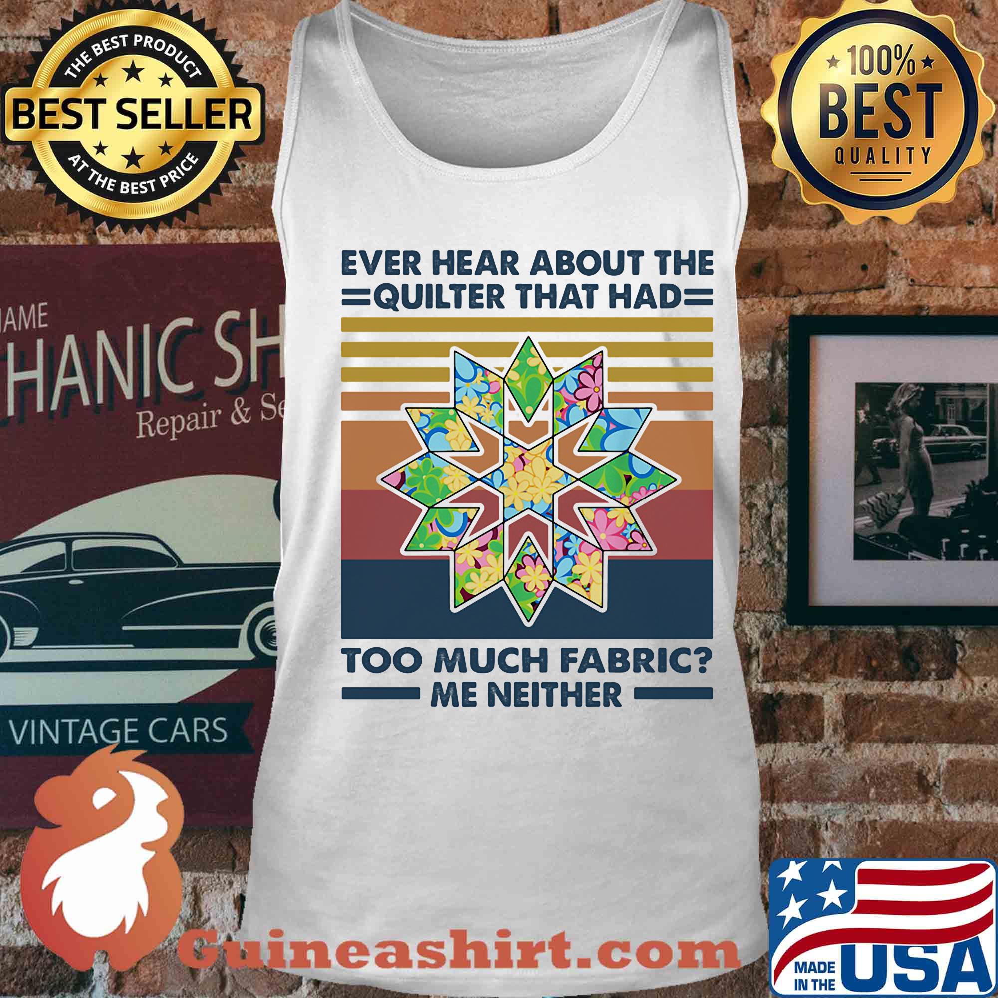 Ever hear about the quilter that had too much fabric me neither vintage s Tank top
