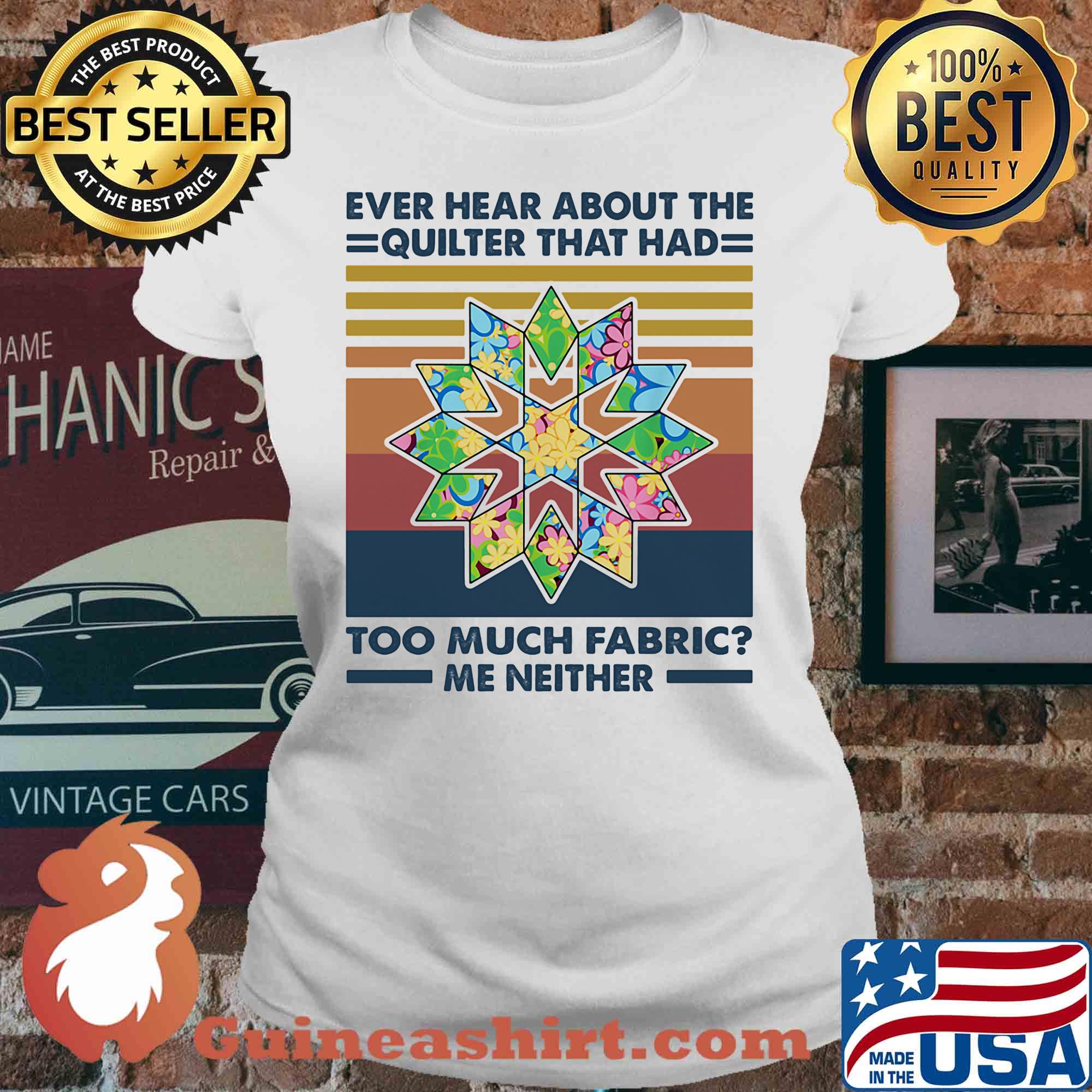Ever hear about the quilter that had too much fabric me neither vintage s V-neck