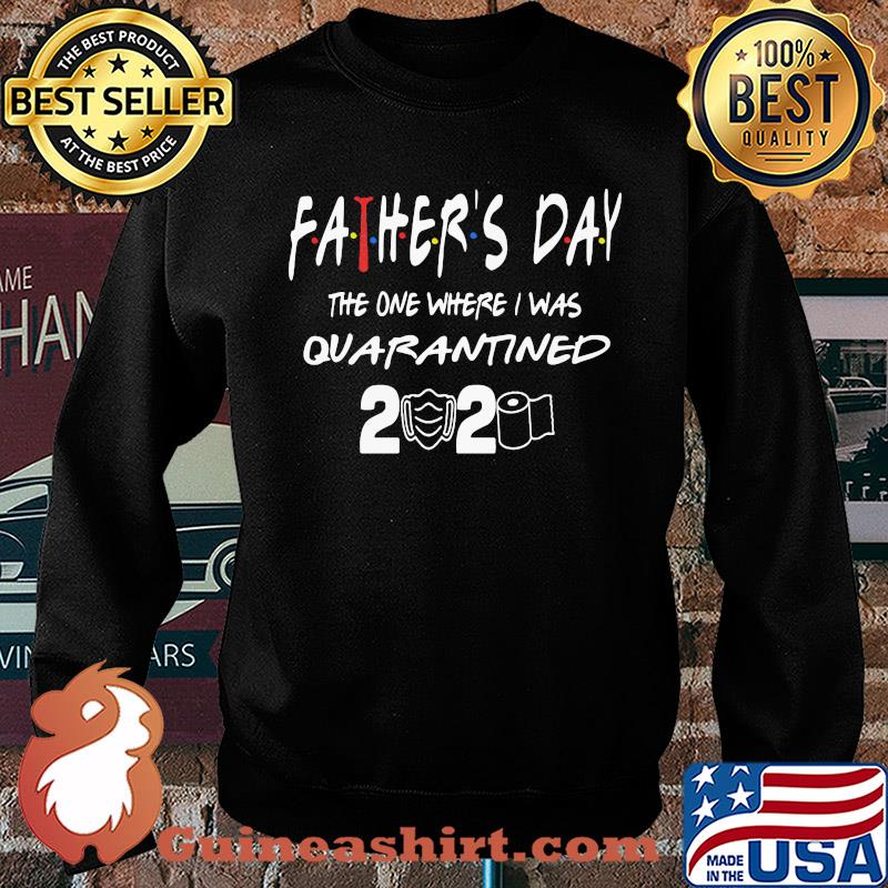Father's day the one where I was quarantined 2020 toilet paper s Sweater