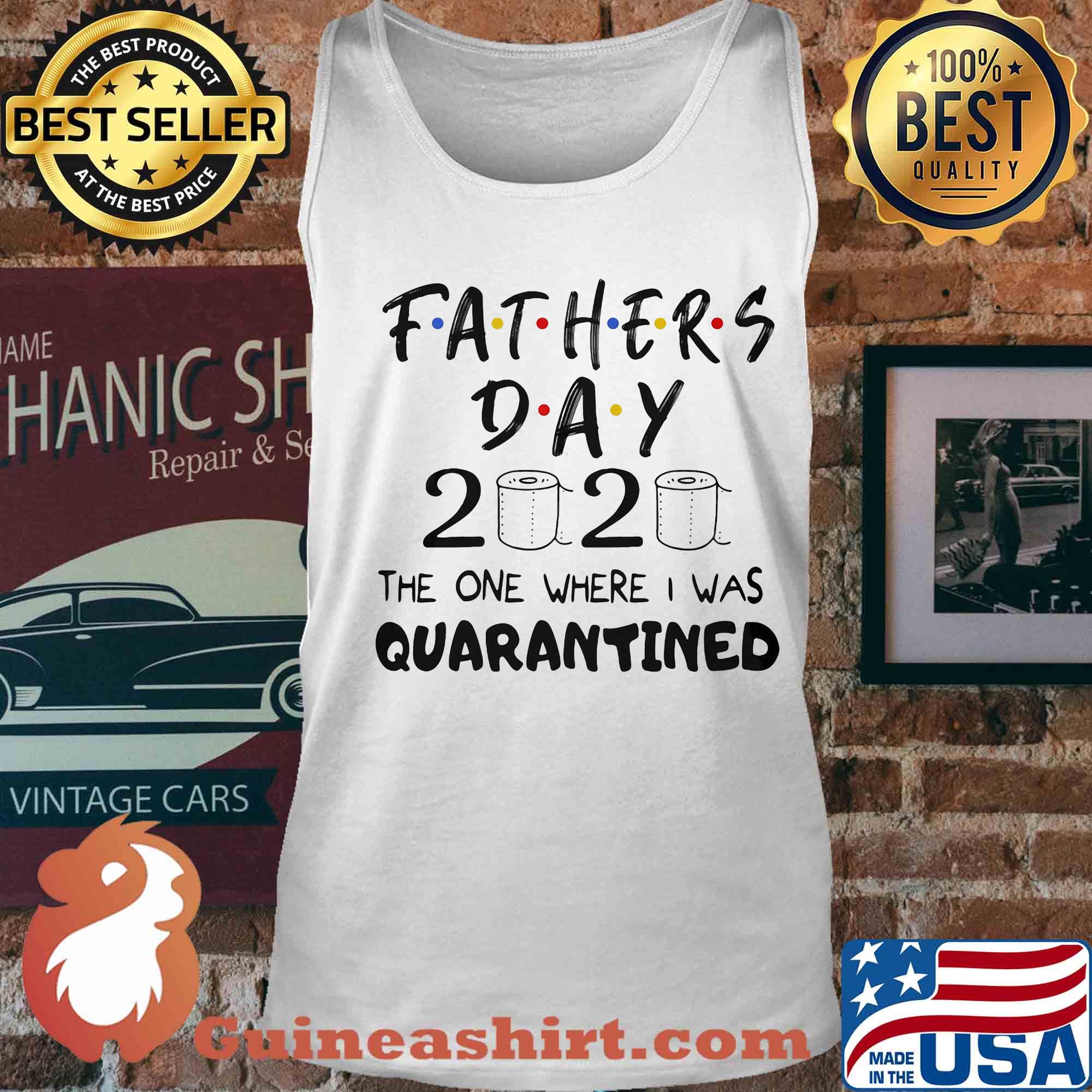 Fathers day 2020 the one where I was quarantined toilet paper s Tank top