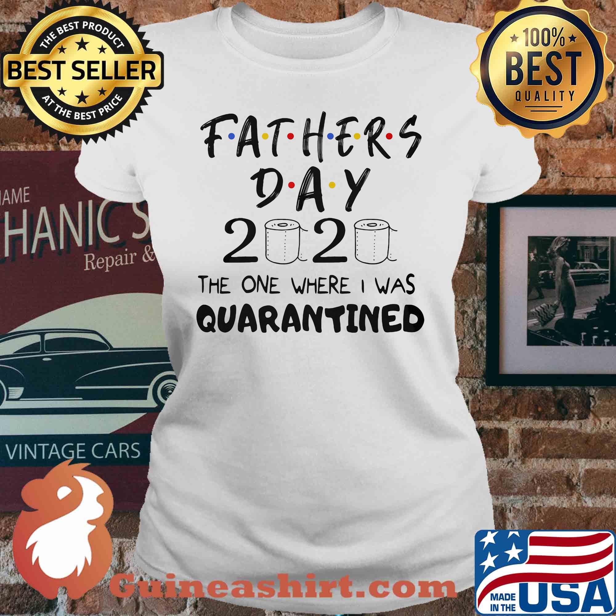 Fathers day 2020 the one where I was quarantined toilet paper s V-neck