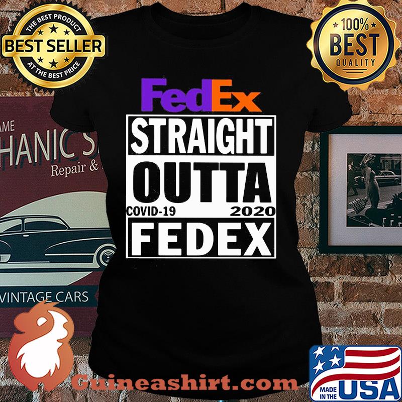 Fedex straight outta covid-19 2020 fedex s Ladies tee