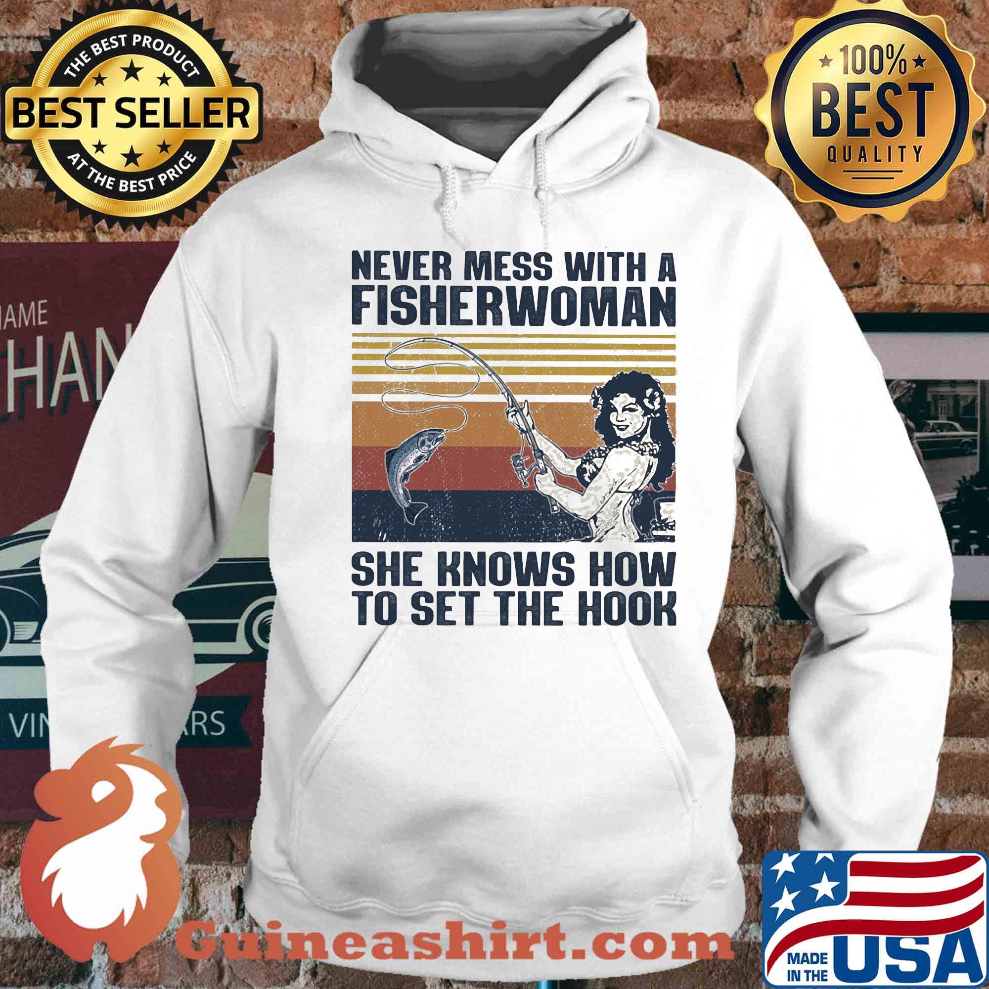 Fishing never mess with a fisherwoman she knows how to set the hook vintage s Hoodie