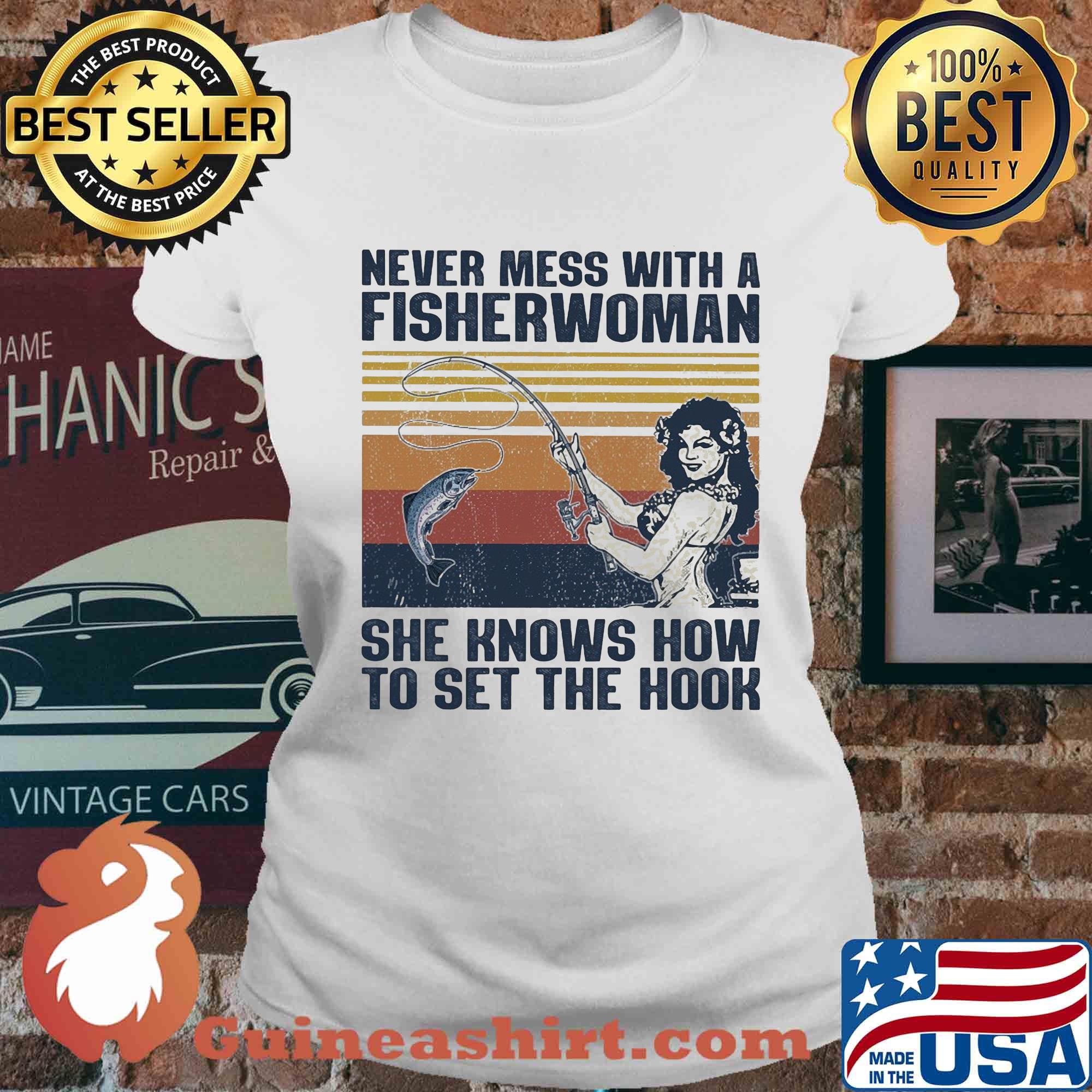 Fishing never mess with a fisherwoman she knows how to set the hook vintage s Ladies tee