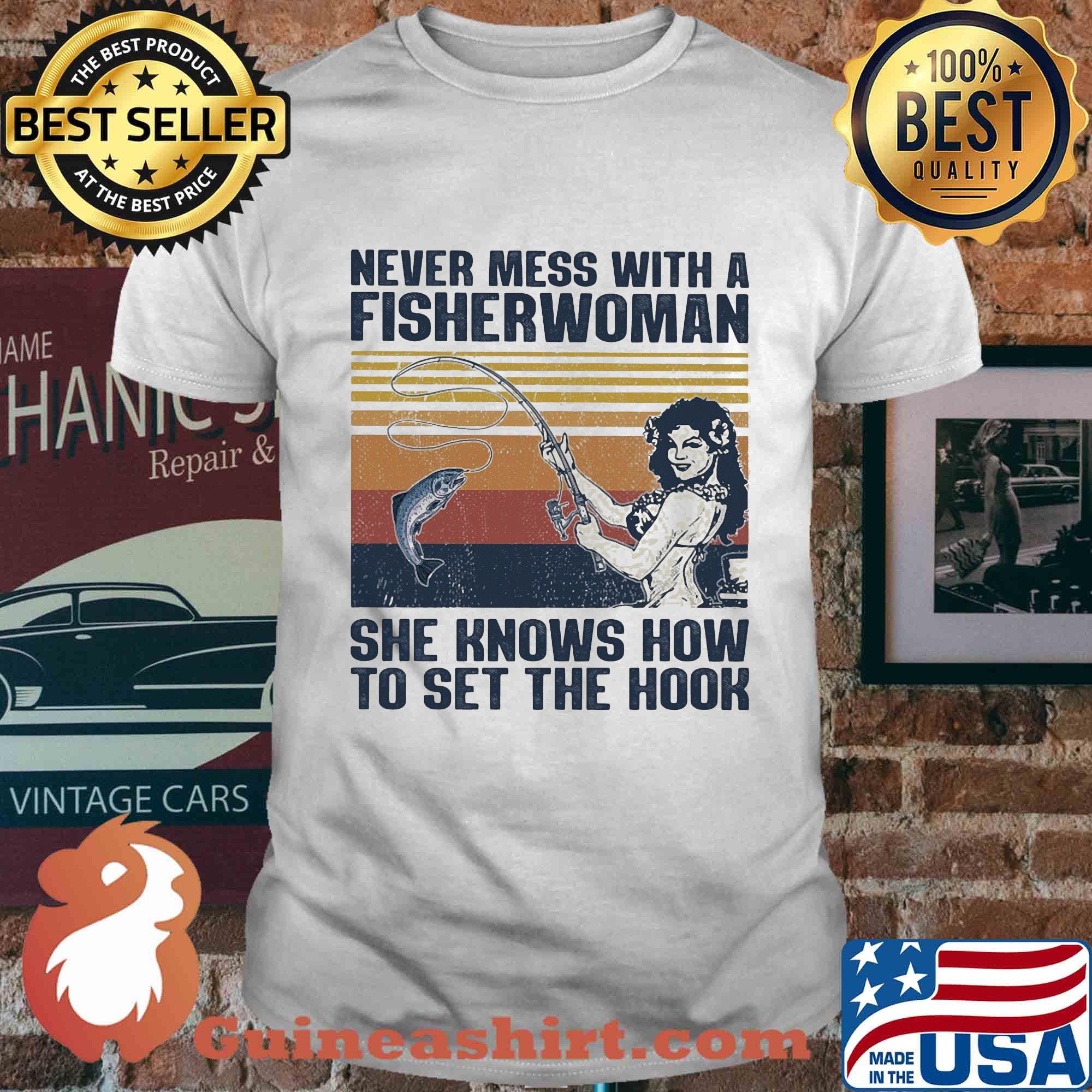 Fishing never mess with a fisherwoman she knows how to set the hook vintage shirt