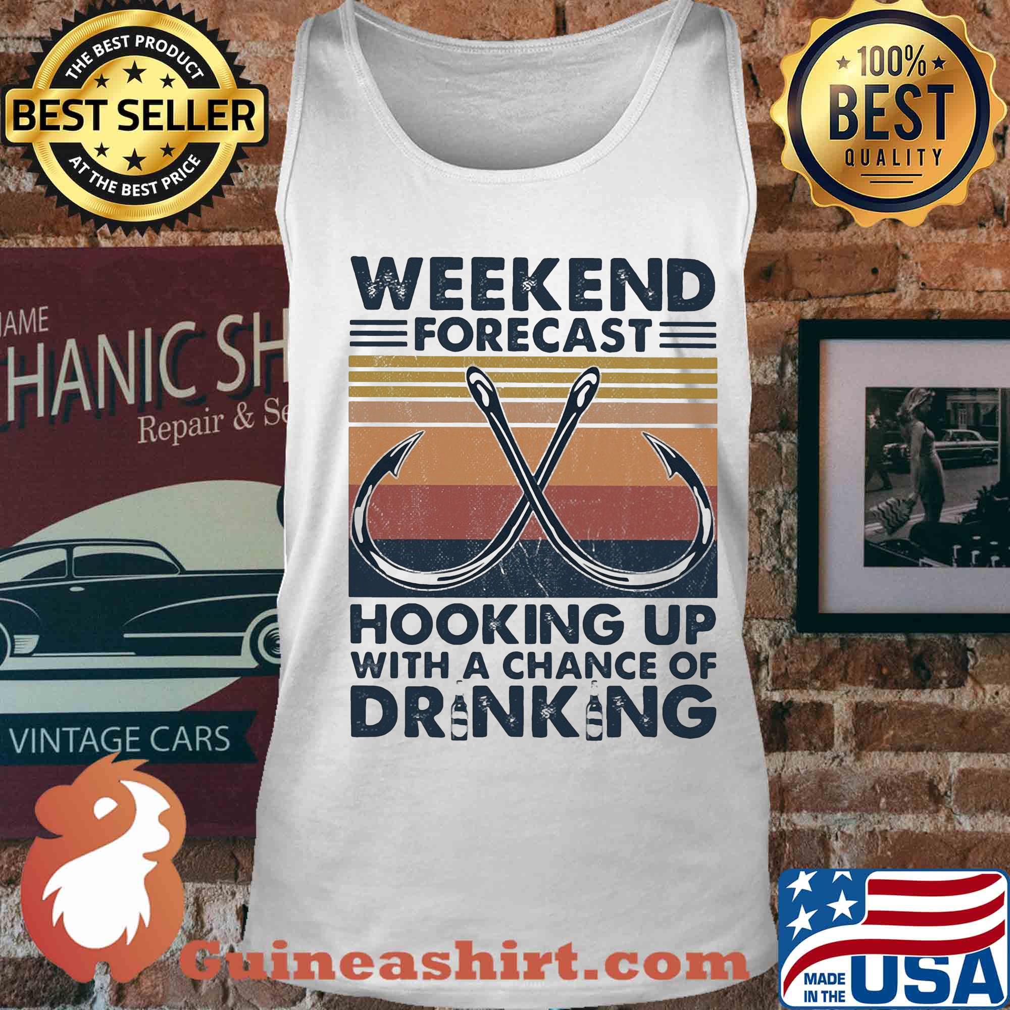 Fishing weekend forecast hooking up with a chance of drinking vintage s Tank top
