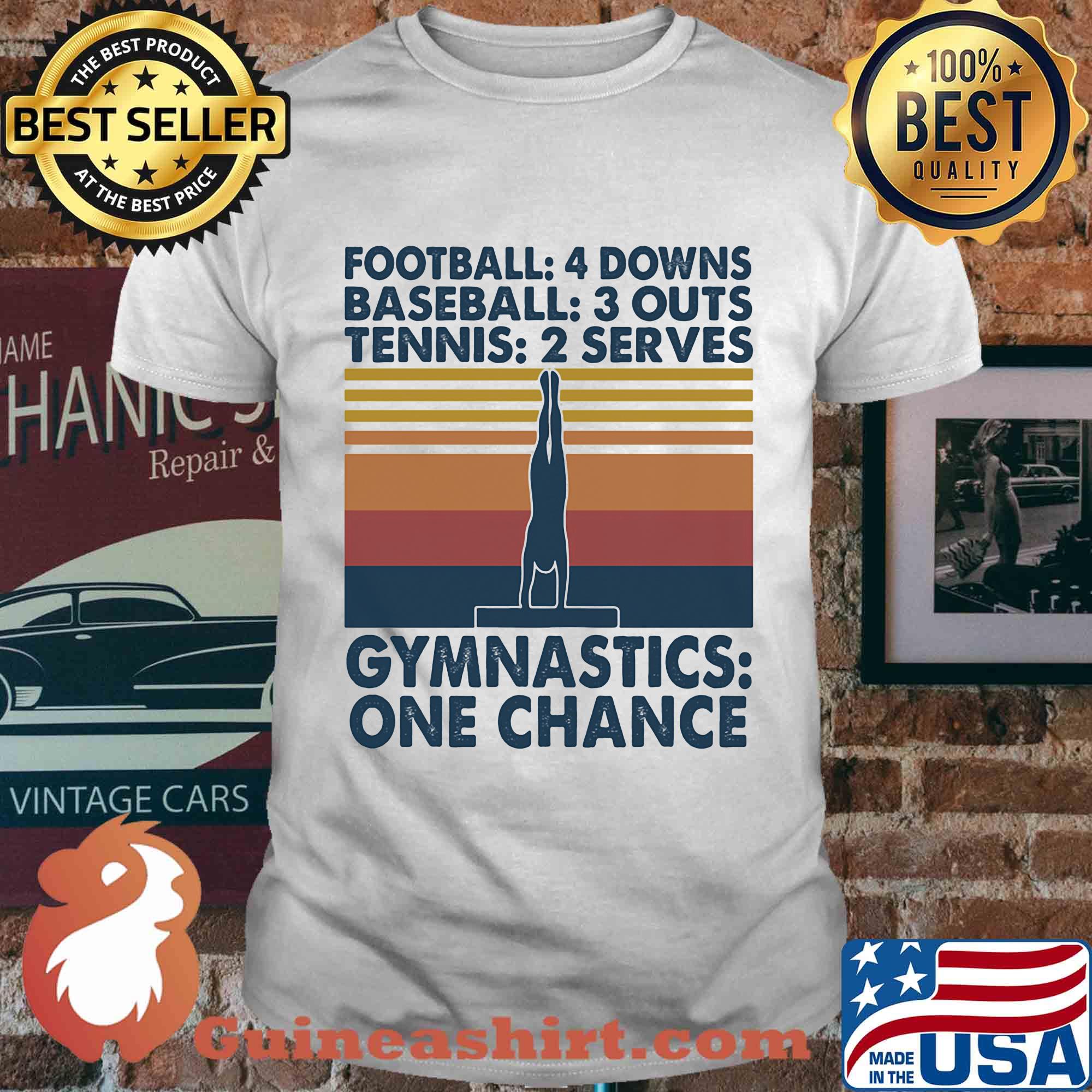 Football 4 downs baseball 3 outs tennis 2 serves gymnastics one chance vintage shirt