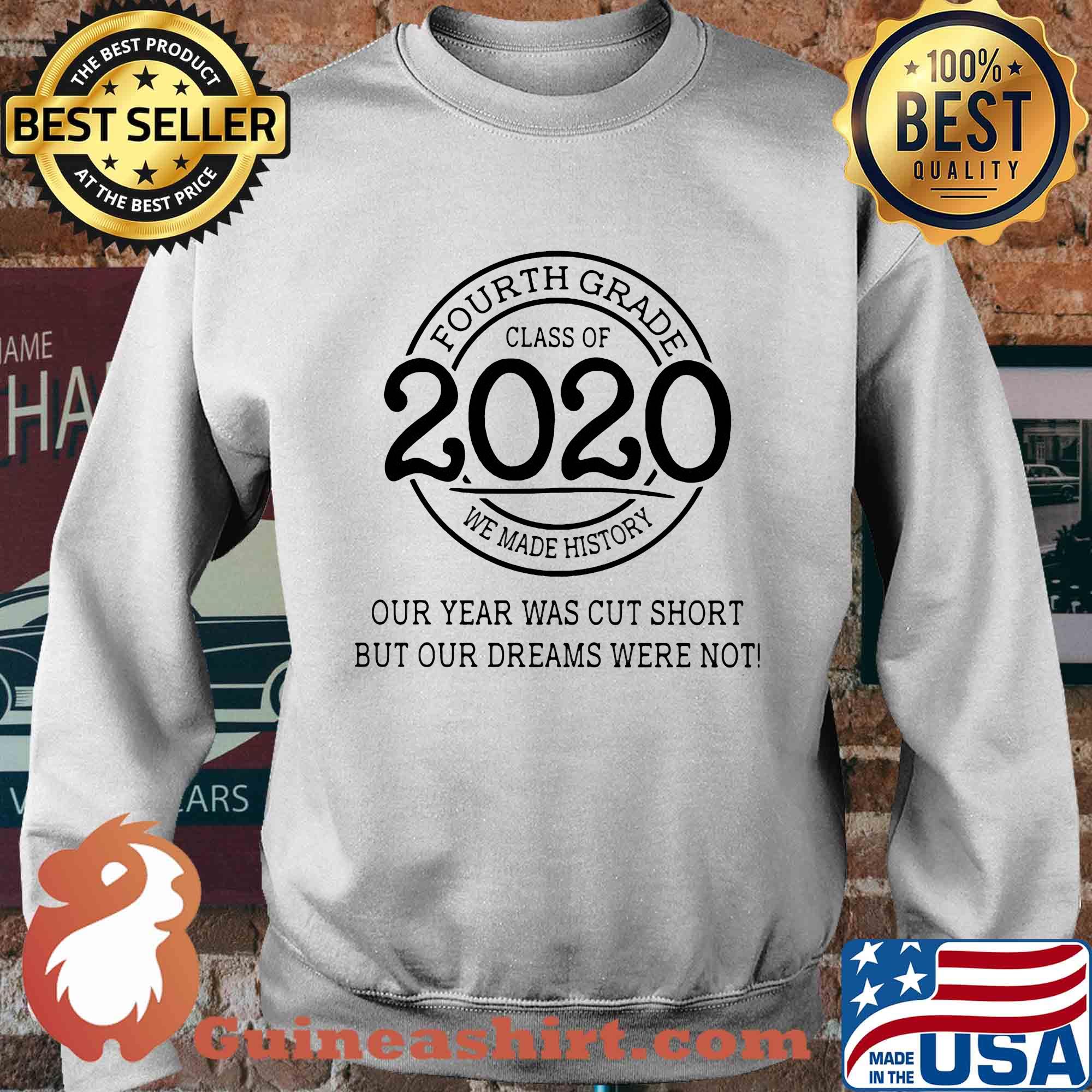 Fourth grade class of 2020 we made history our year was cut short but our dreams were not white s Sweater