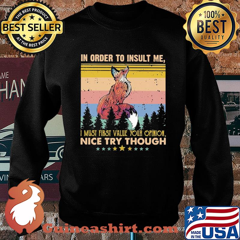 Fox in order to insult me I must first value your opinion nice try though stars vintage s Sweater