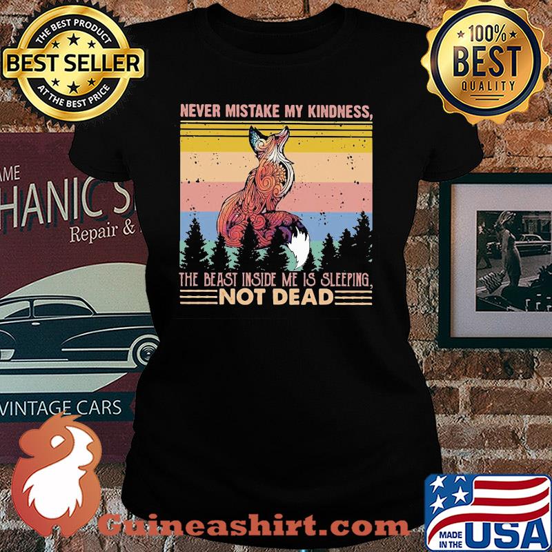 Fox never mistake my kindness the beast inside me is sleeping not dead vintage s Ladies tee