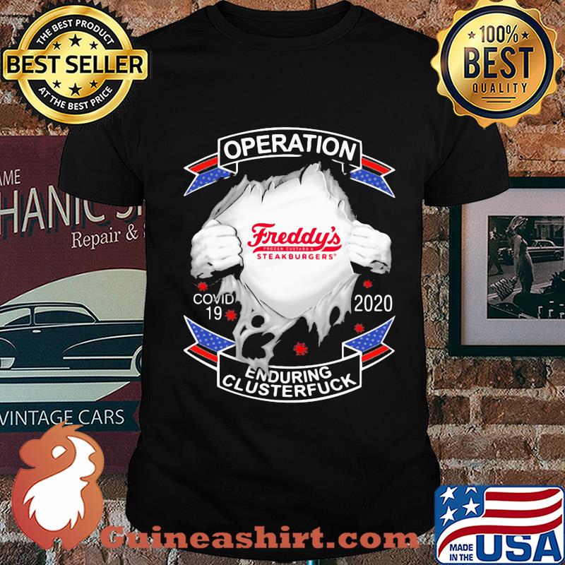 Freddy’s frozen custard & steakburgers operation covid-19 2020 enduring clusterfuck coronavirus shirt