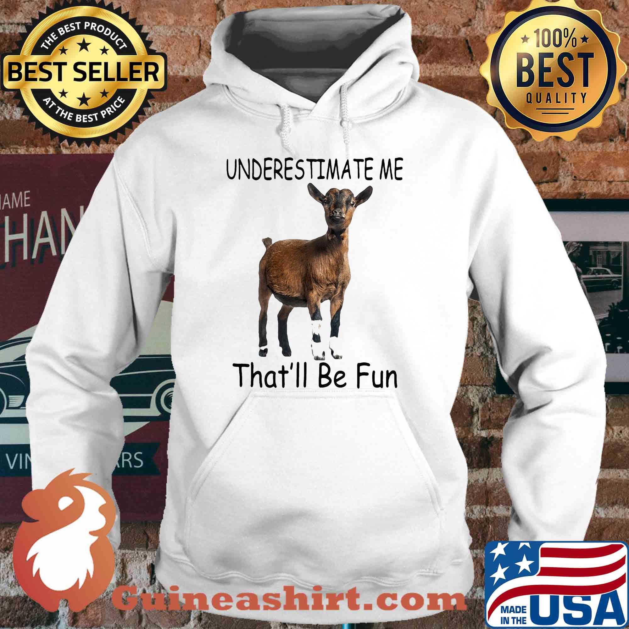 Goat Underestimate me that'll be fun s Hoodie