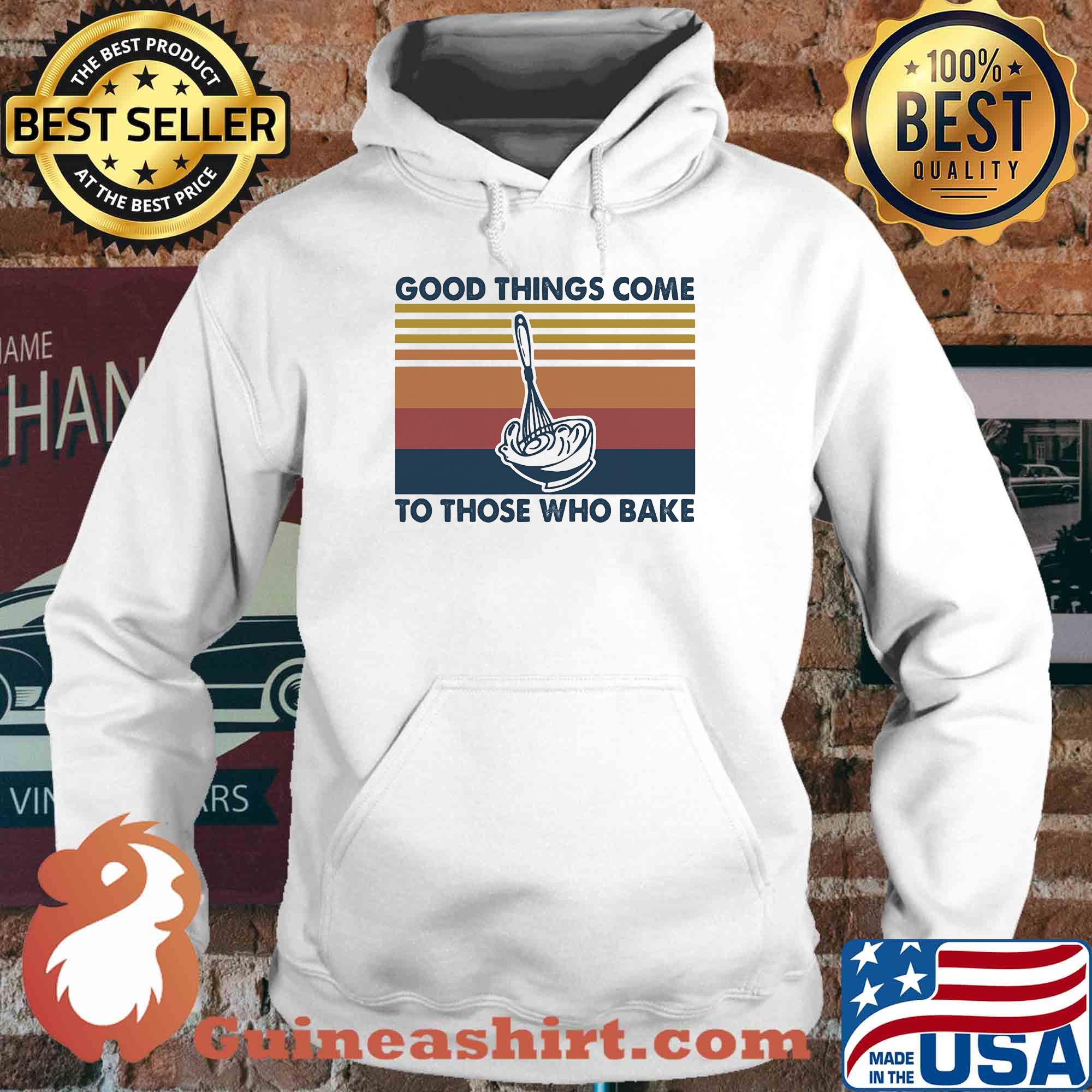 Good things come to those who bake vintage s Hoodie