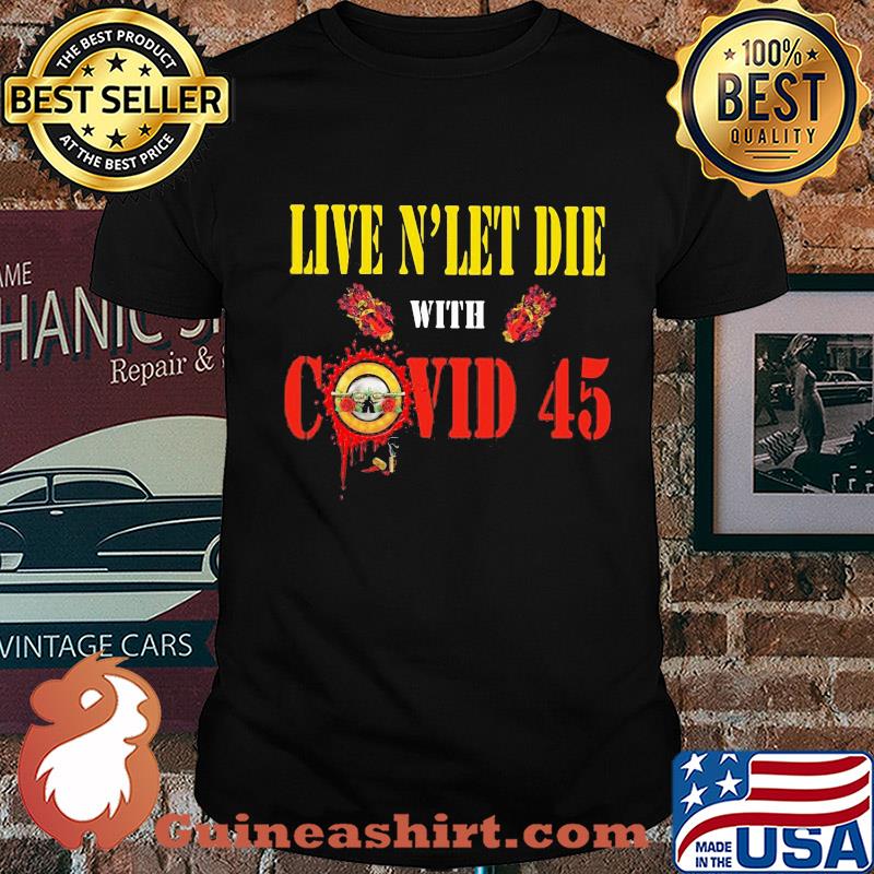 Guns n’ roses live and let die with covid 45 shirt
