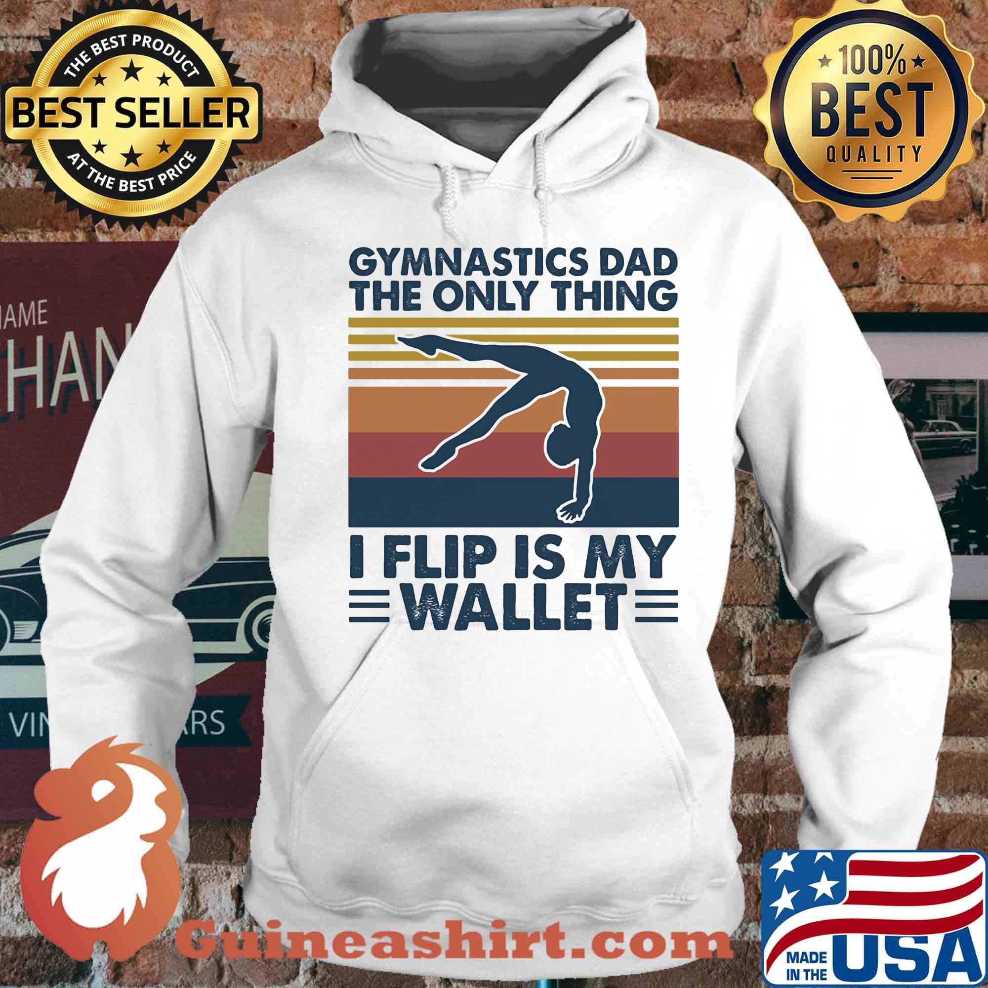 Gymnastics dad the only thing I flip is my wallet vintage s Hoodie