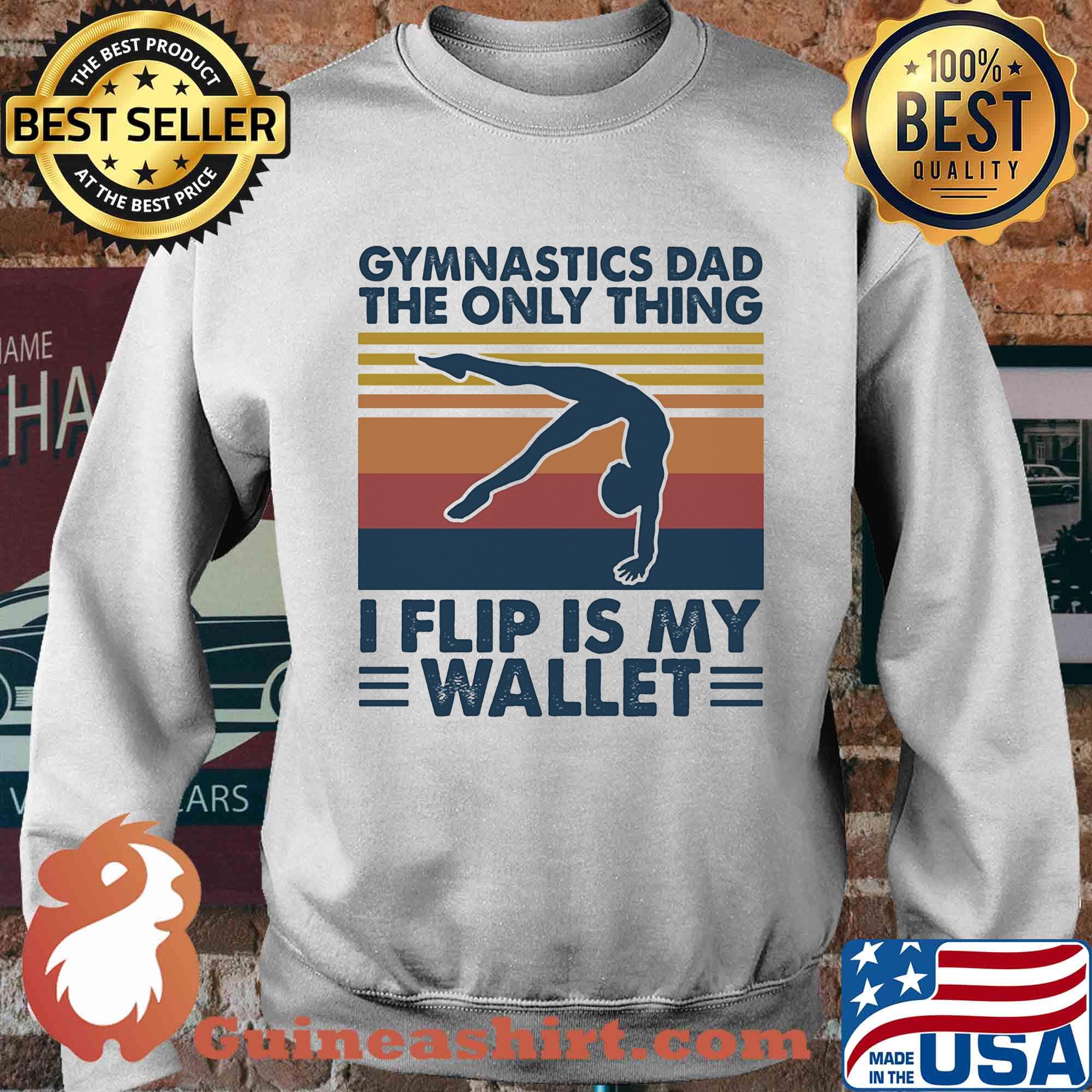 Gymnastics dad the only thing I flip is my wallet vintage s Sweater