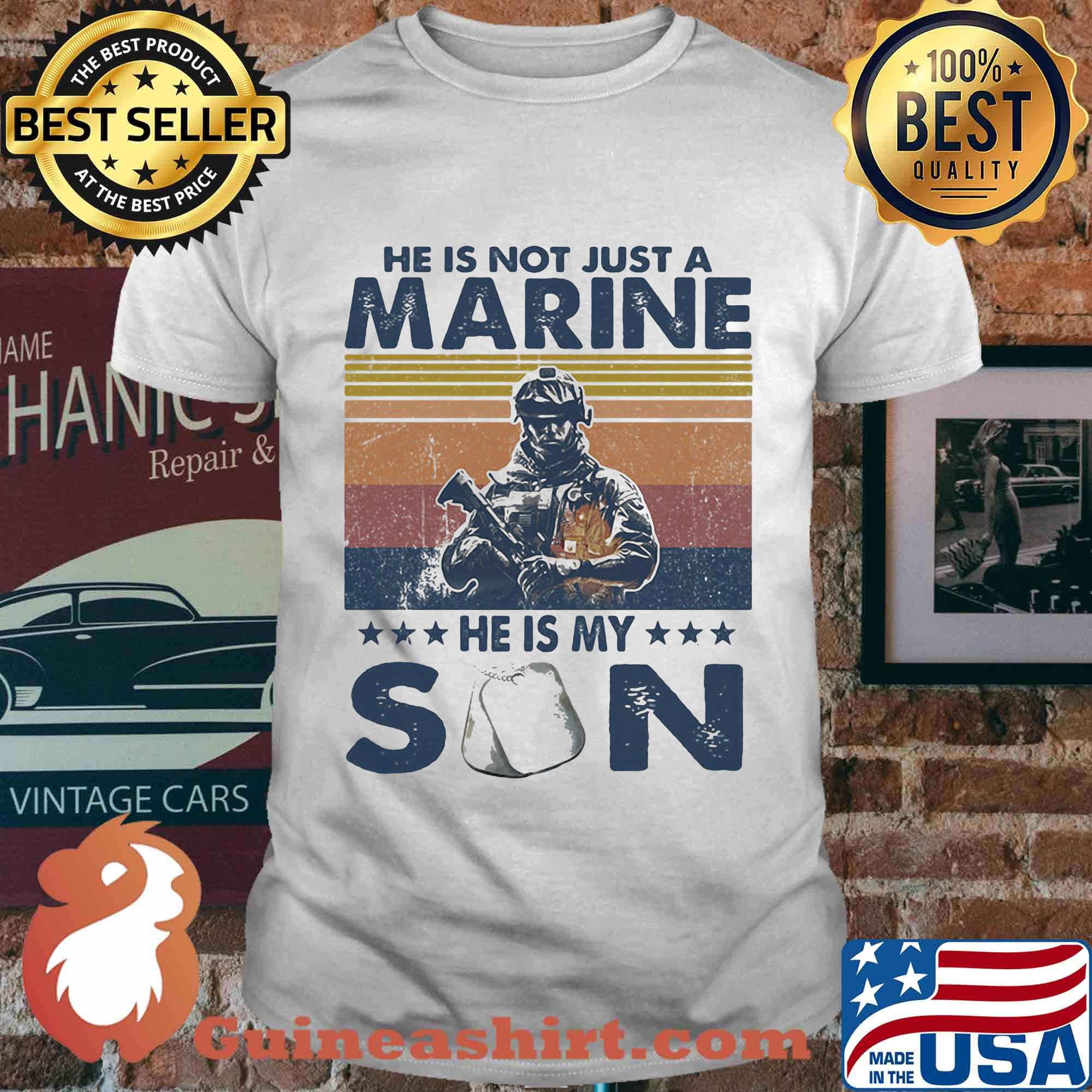 He is not just a marine he is my son veteran vintage shirt
