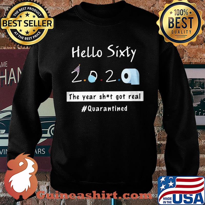 Hello sixty 2020 toilet paper the year shit got real quarantined s Sweater