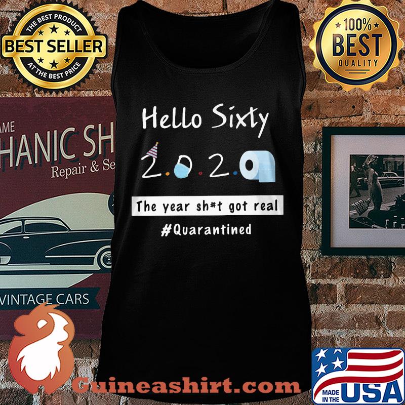 Hello sixty 2020 toilet paper the year shit got real quarantined s Tank top