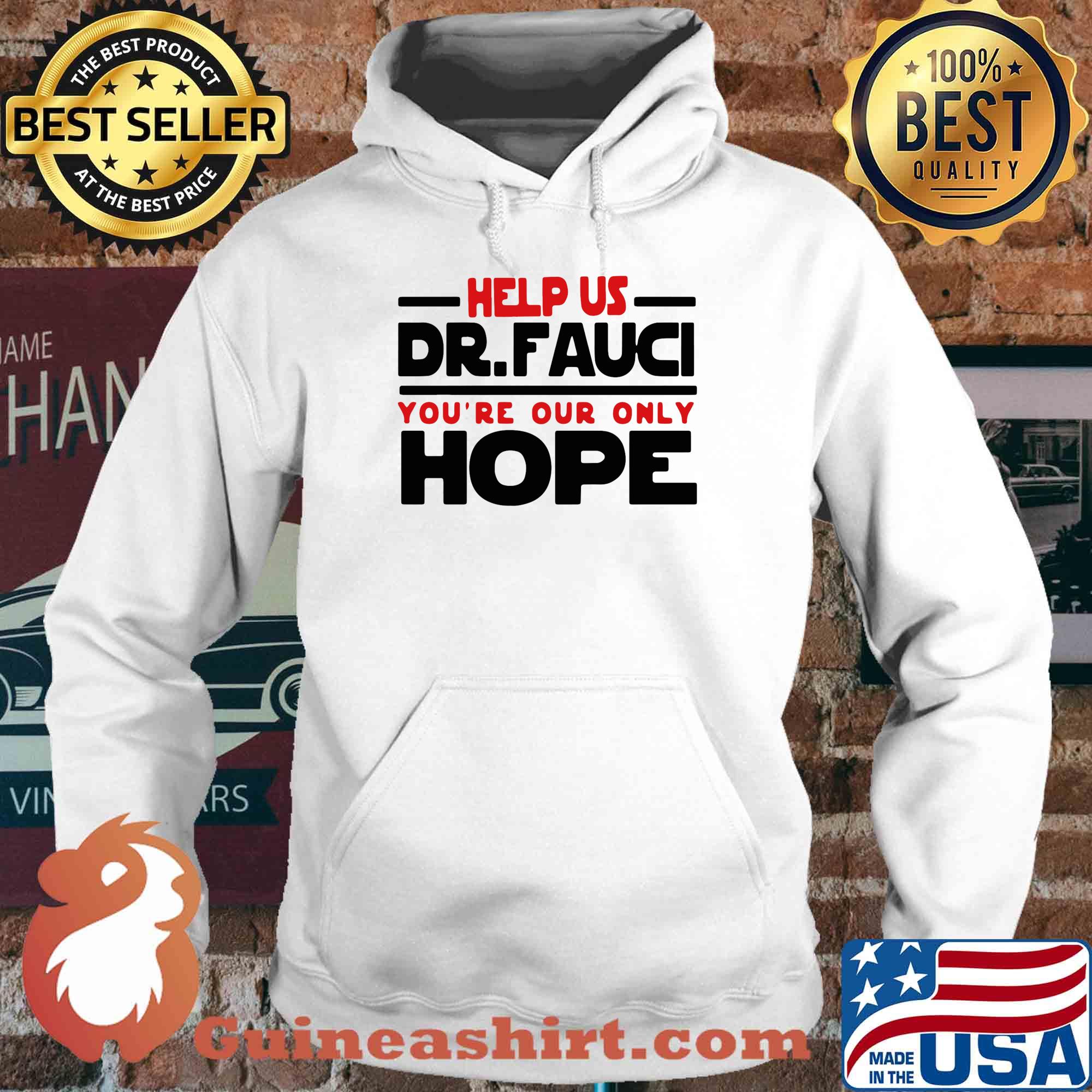 Help us Dr Fauci you're our only hope s Hoodie