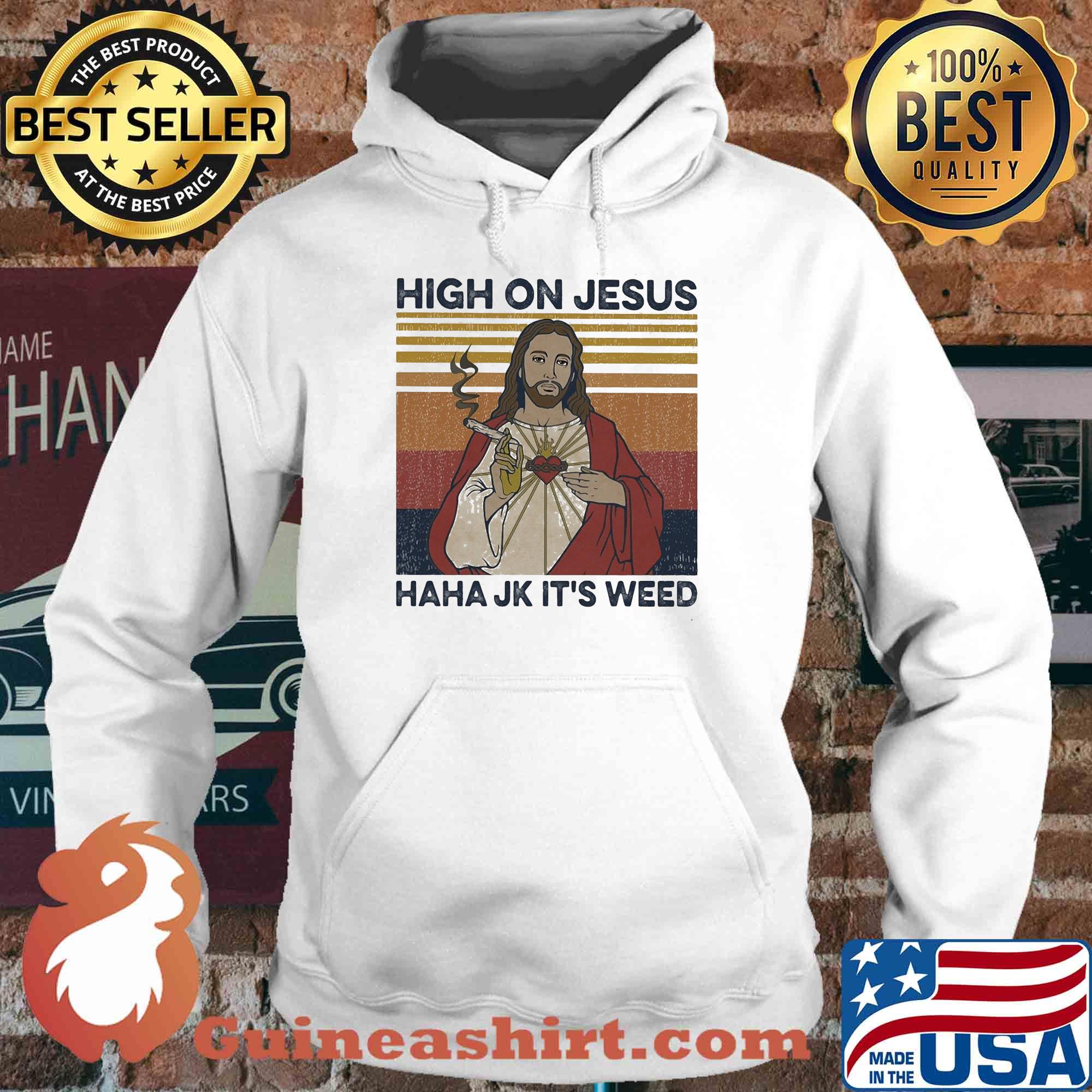 High on jesus haha jk it's weed vintage s Hoodie