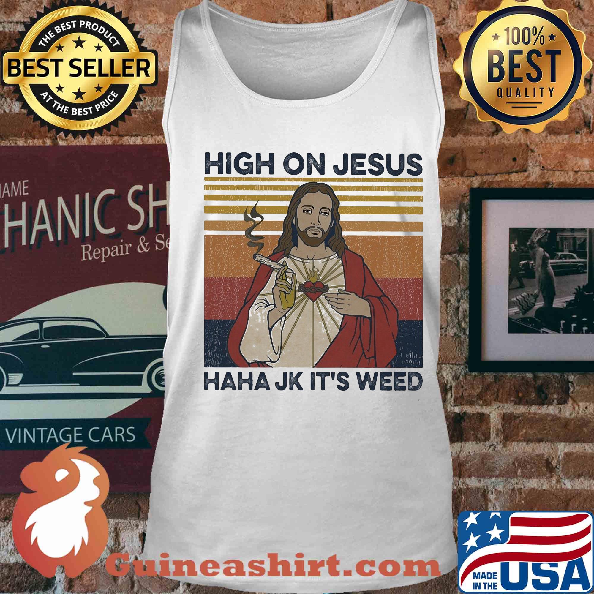 High on jesus haha jk it's weed vintage s Tank top