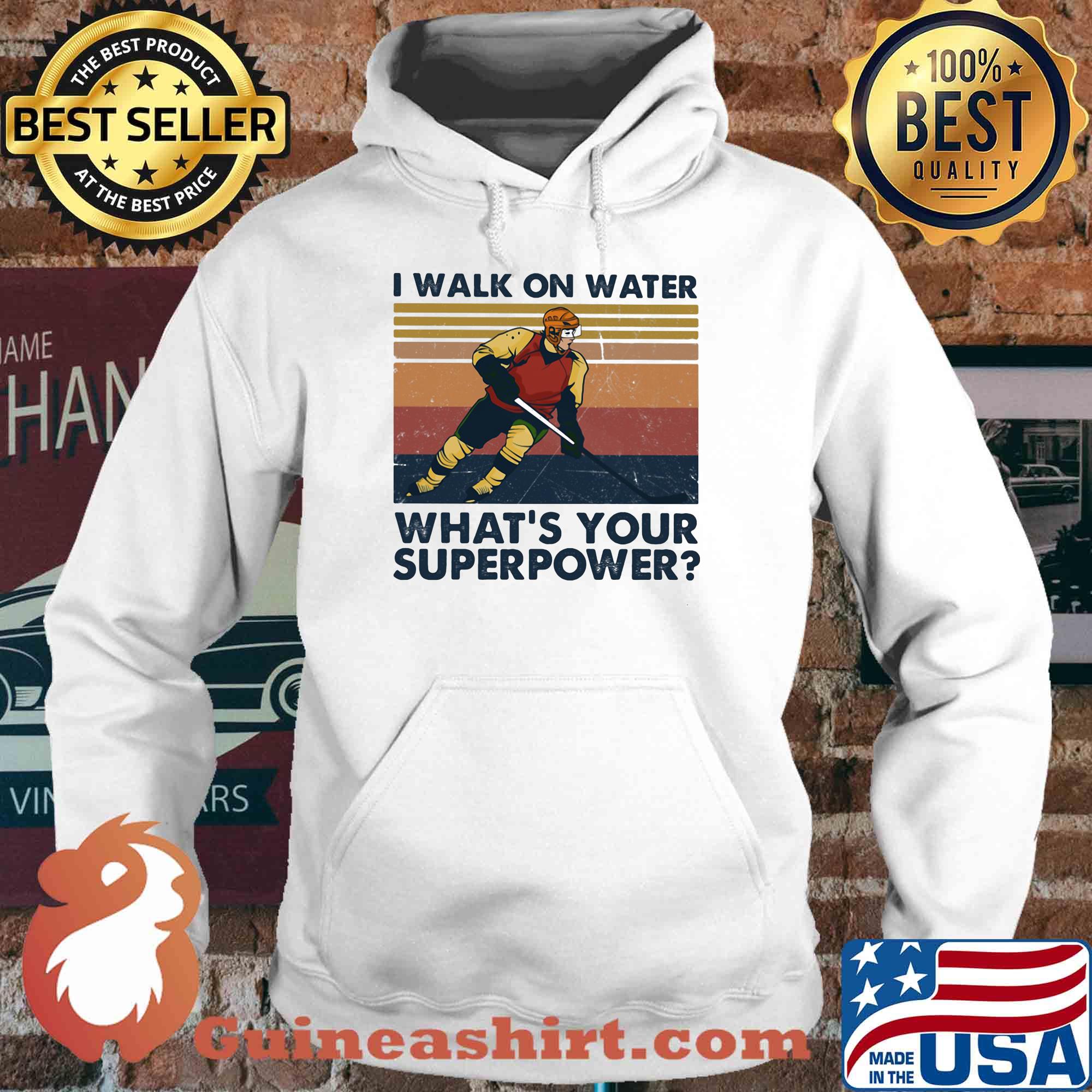 Hockey I walk on water what’s your superpower vintage s Hoodie
