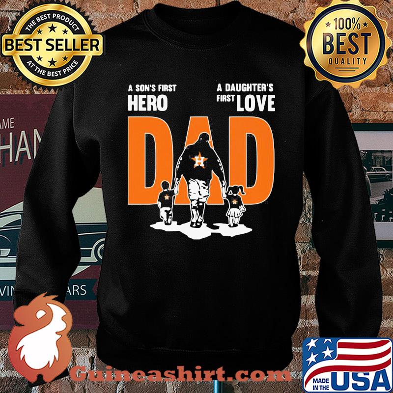 Houston astros a son's first hero a daughter's first love dad happy father's day s Sweater