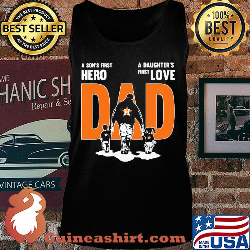 Houston astros a son's first hero a daughter's first love dad happy father's day s Tank top
