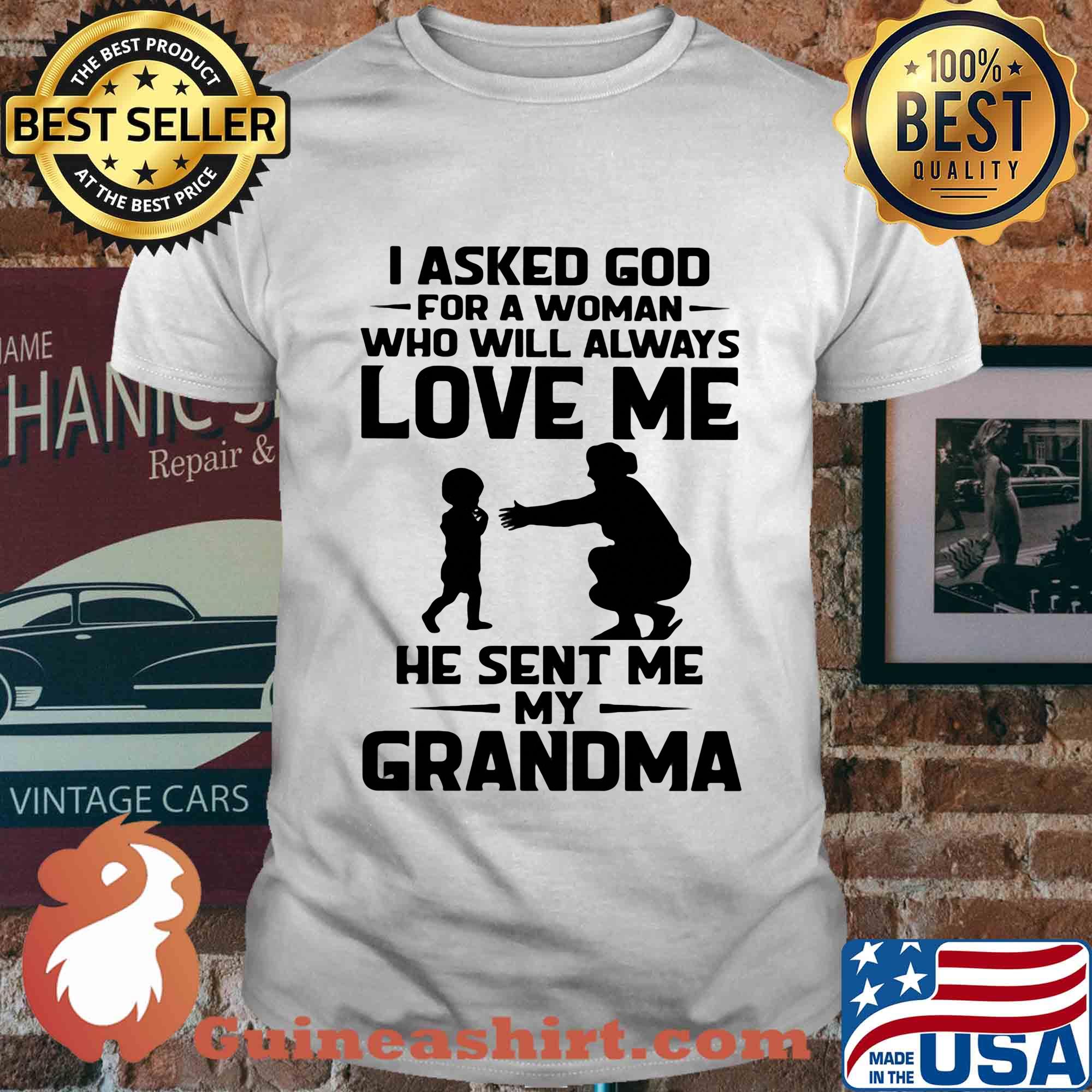 I asked god for a woman who will always love me he sent my grandma shirt