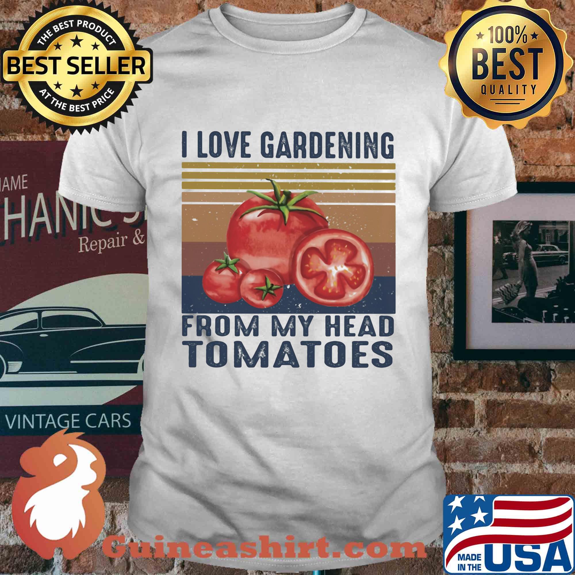 I love gardening from my head tomatoes vintage shirt