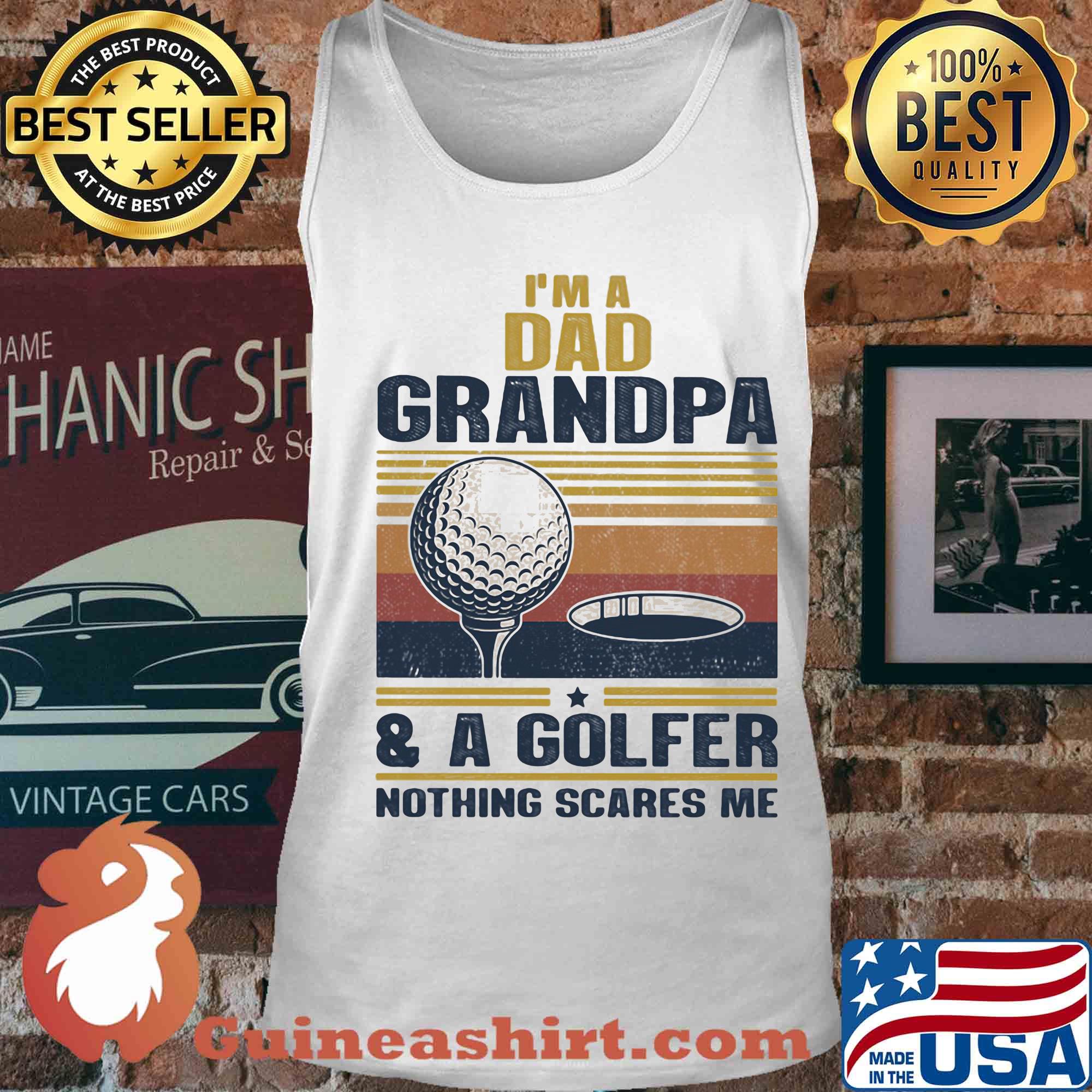 I'm a dad grandpa and a golfer nothing scares me vintage s Tank top