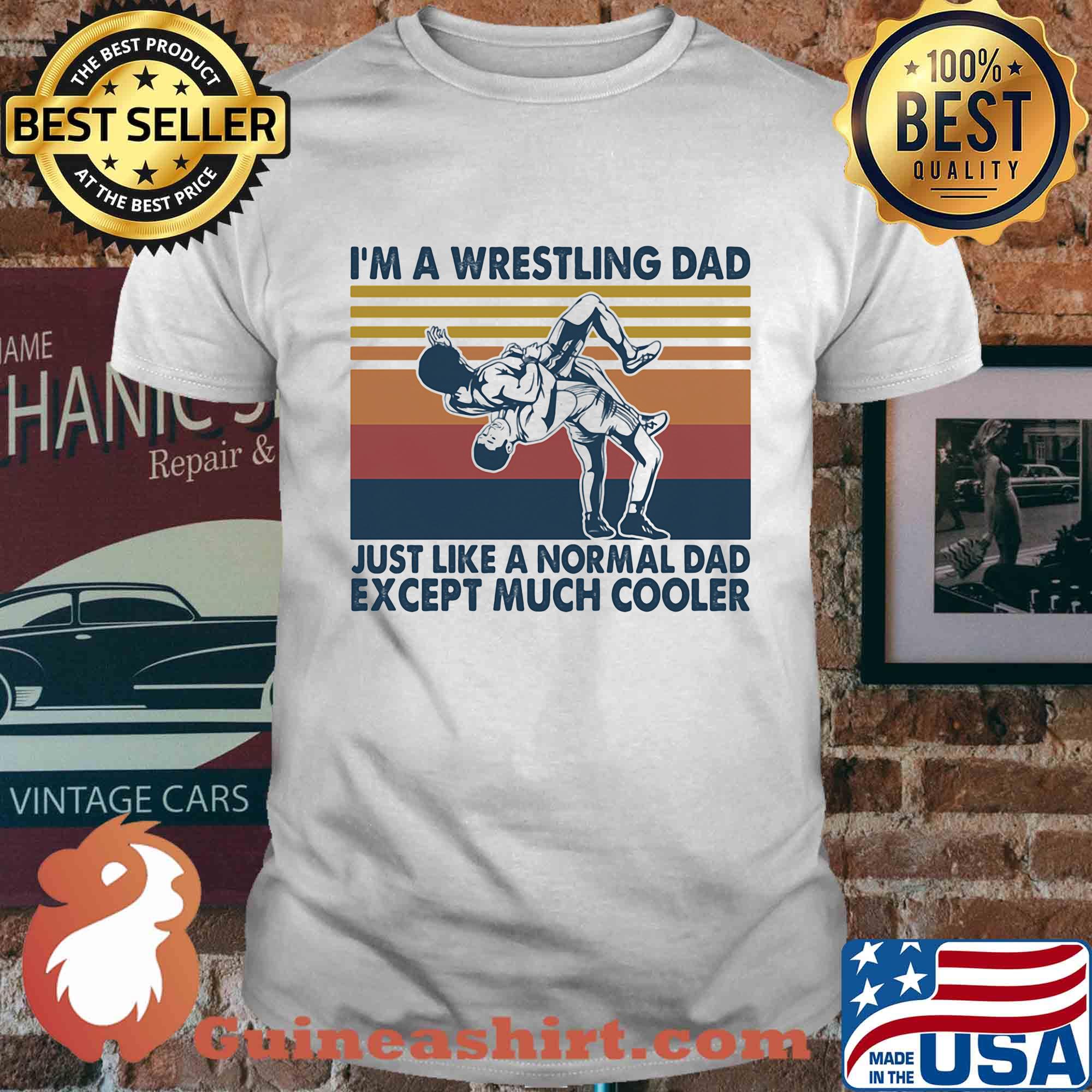 I'm a wrestling dad just like a normal dad except much cooler vintage shirt