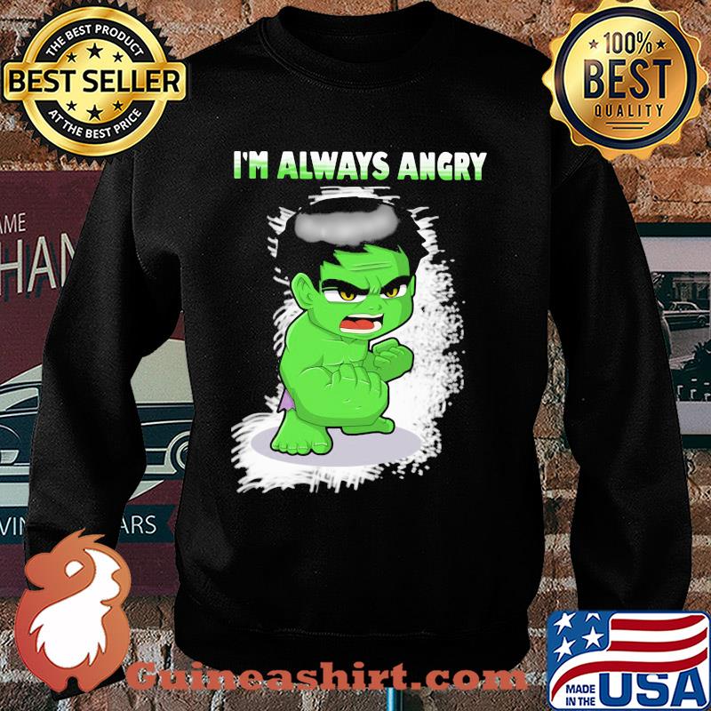 I'm always angry Hulk s Sweater