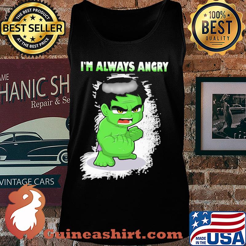 I'm always angry Hulk s Tank top