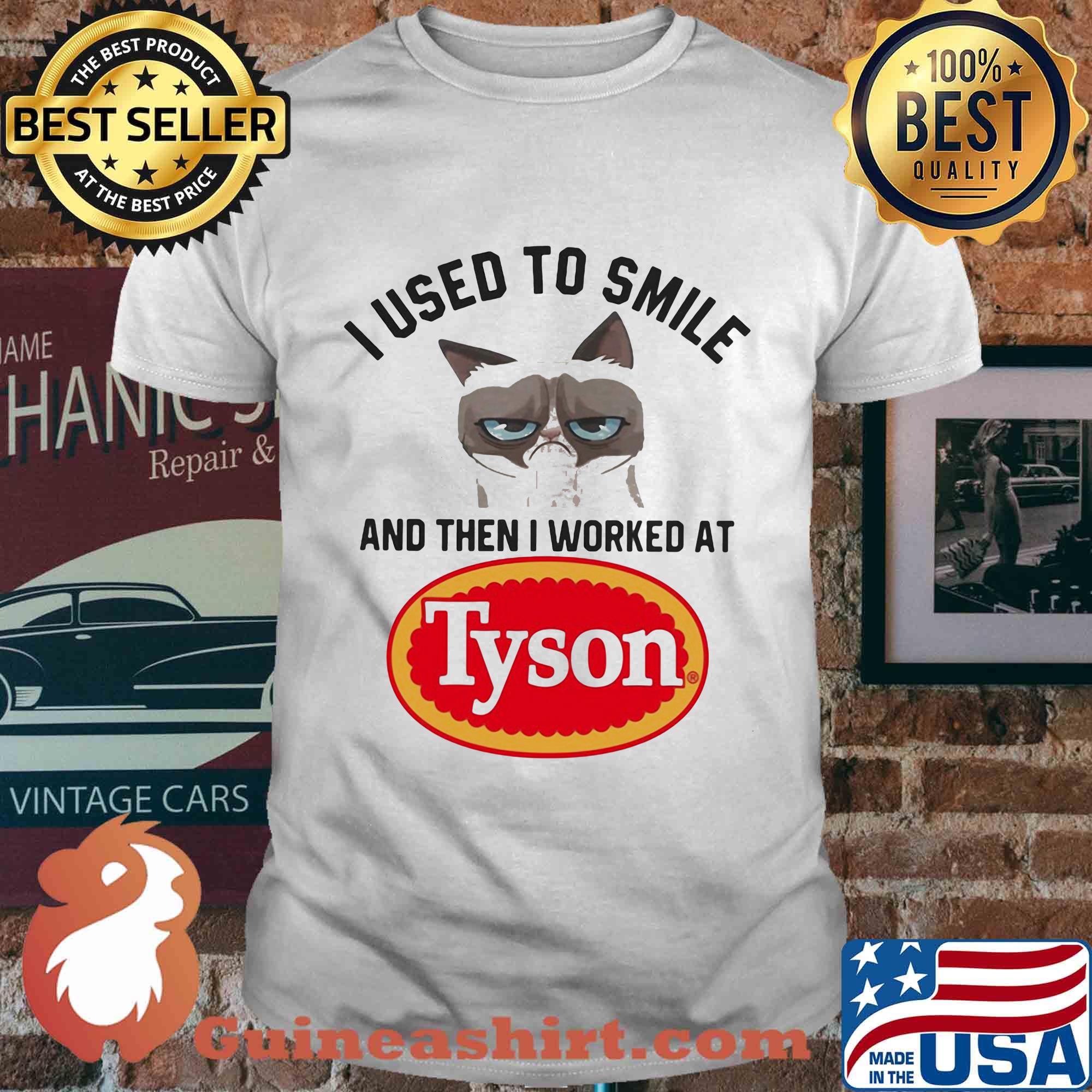 I used to smile and then I worked at Tyson Cat shirt