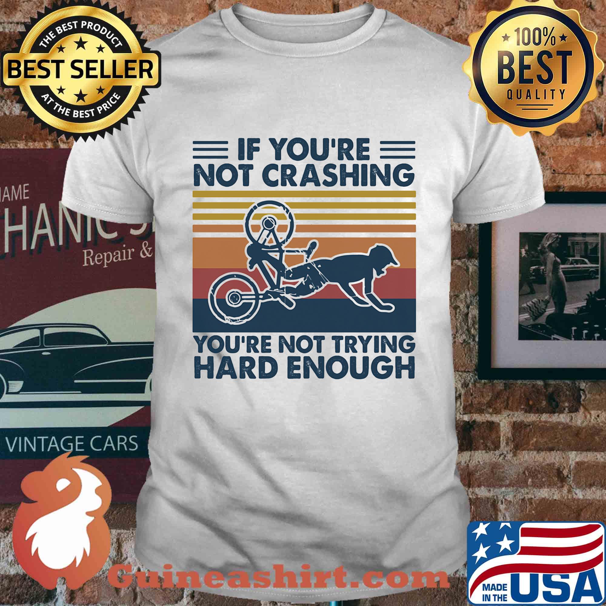 if you're not crashing you're not trying hard enough vintage shirt
