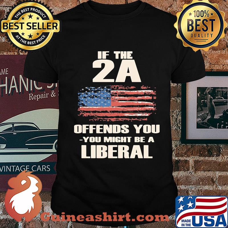 Independence Day if the 2A offends you- you might be a liberal shirt