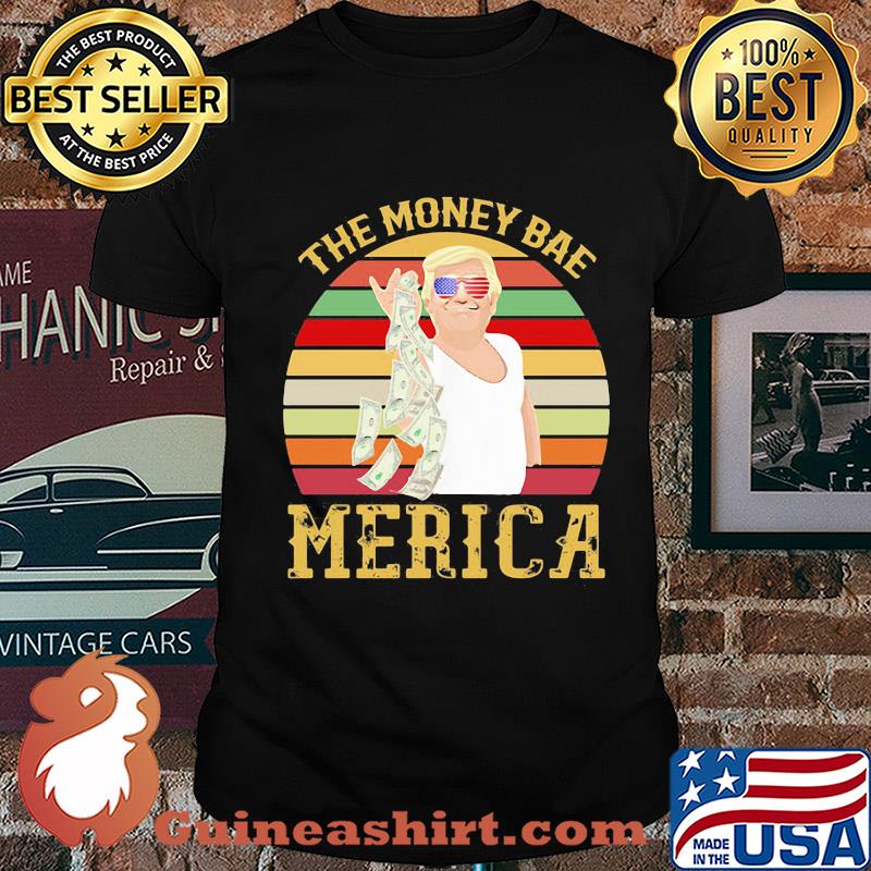 Independence Day trump the money bae merica vintage shirt