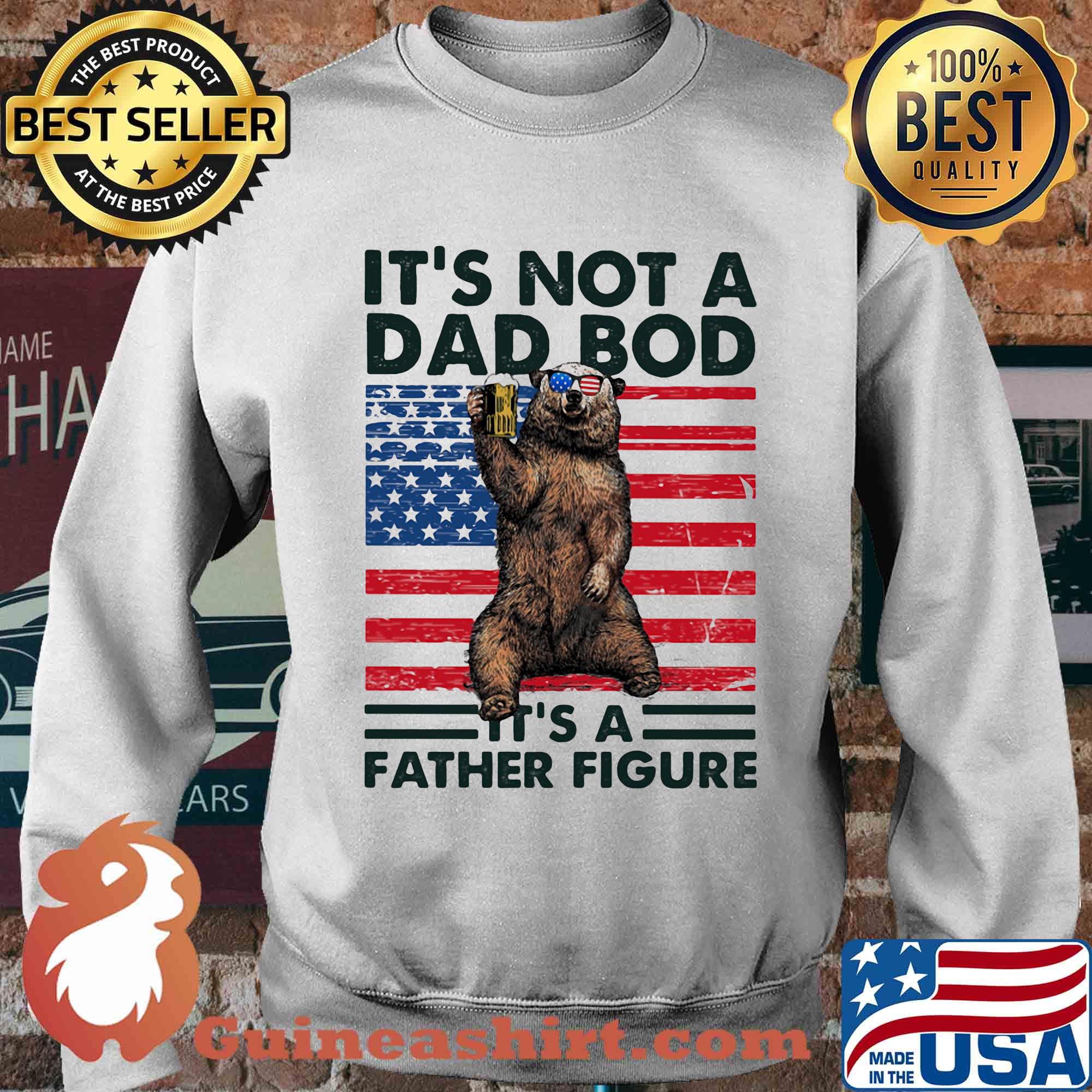 It's not a dad bod it's a father figure Bear beer American flag veteran Independence Day s Sweater