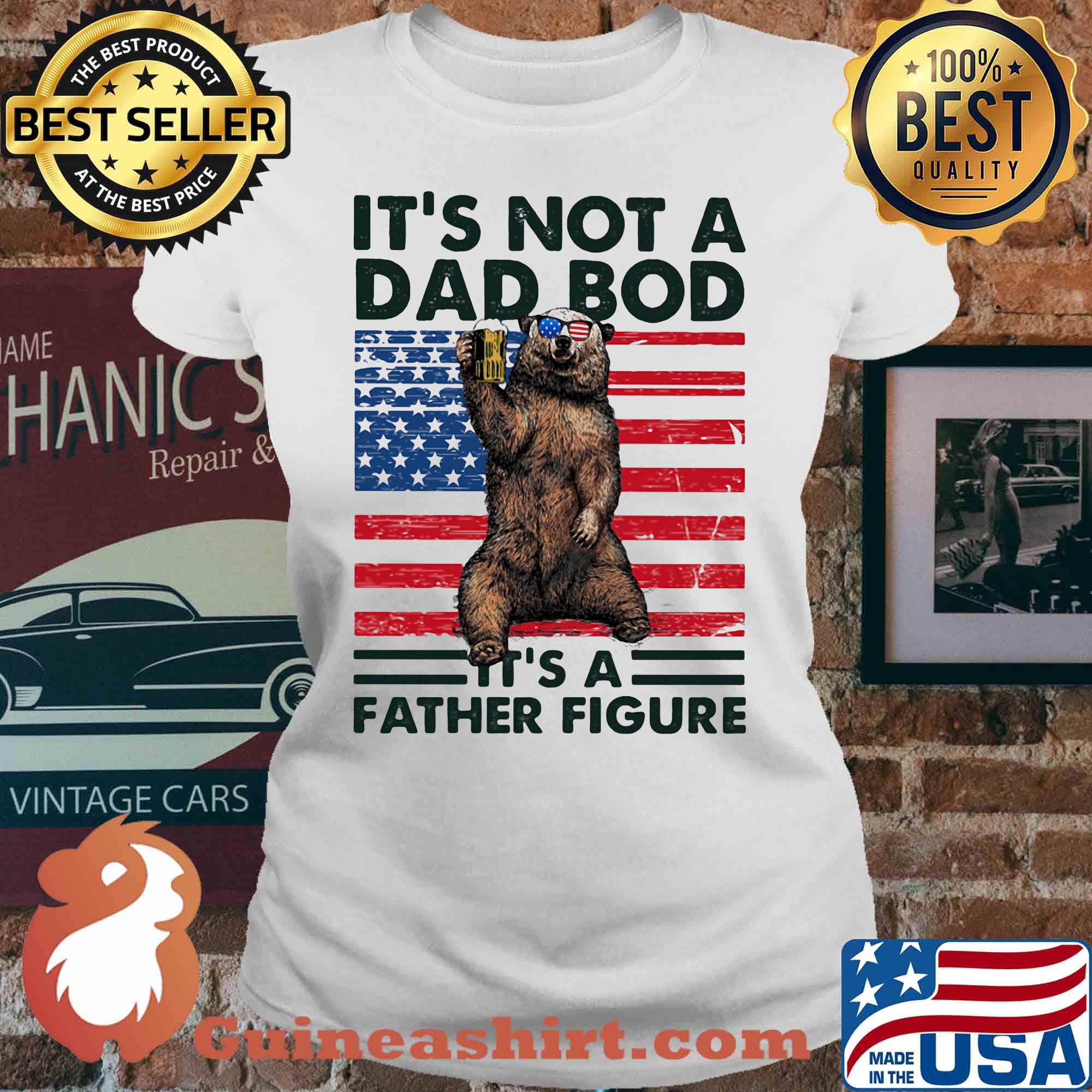 It's not a dad bod it's a father figure Bear beer American flag veteran Independence Day s V-neck