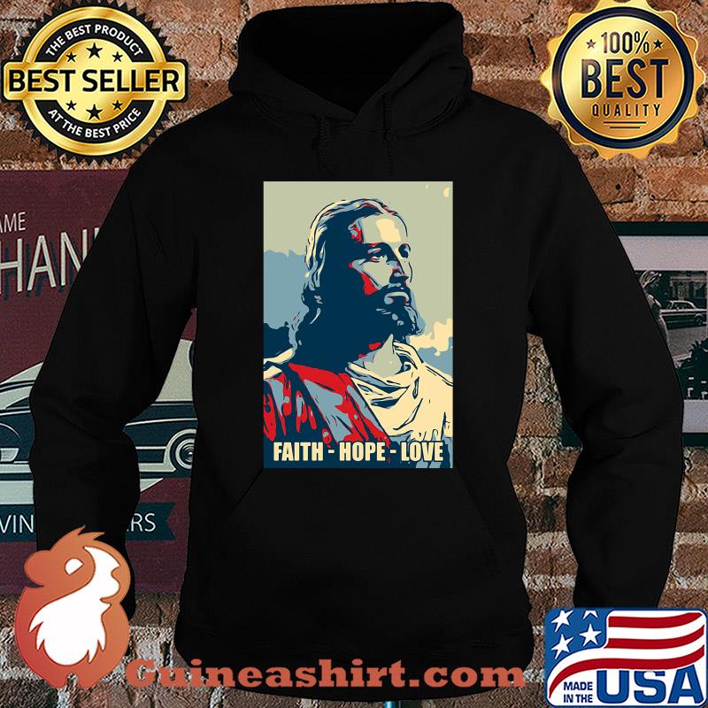 Jesus Faith hope love s Hoodie