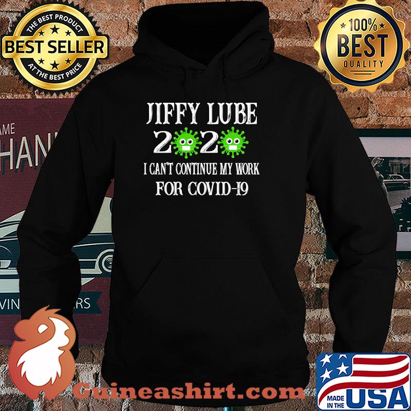 Jiffy lube 2020 mask I can't continue my work for covid-19 s Hoodie