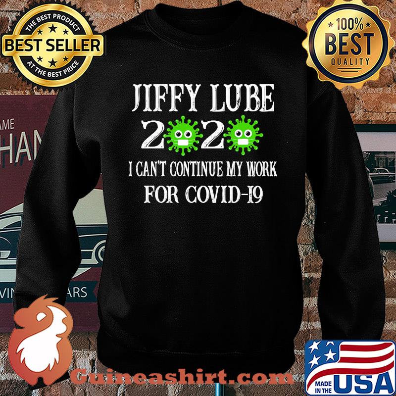 Jiffy lube 2020 mask I can't continue my work for covid-19 s Sweater
